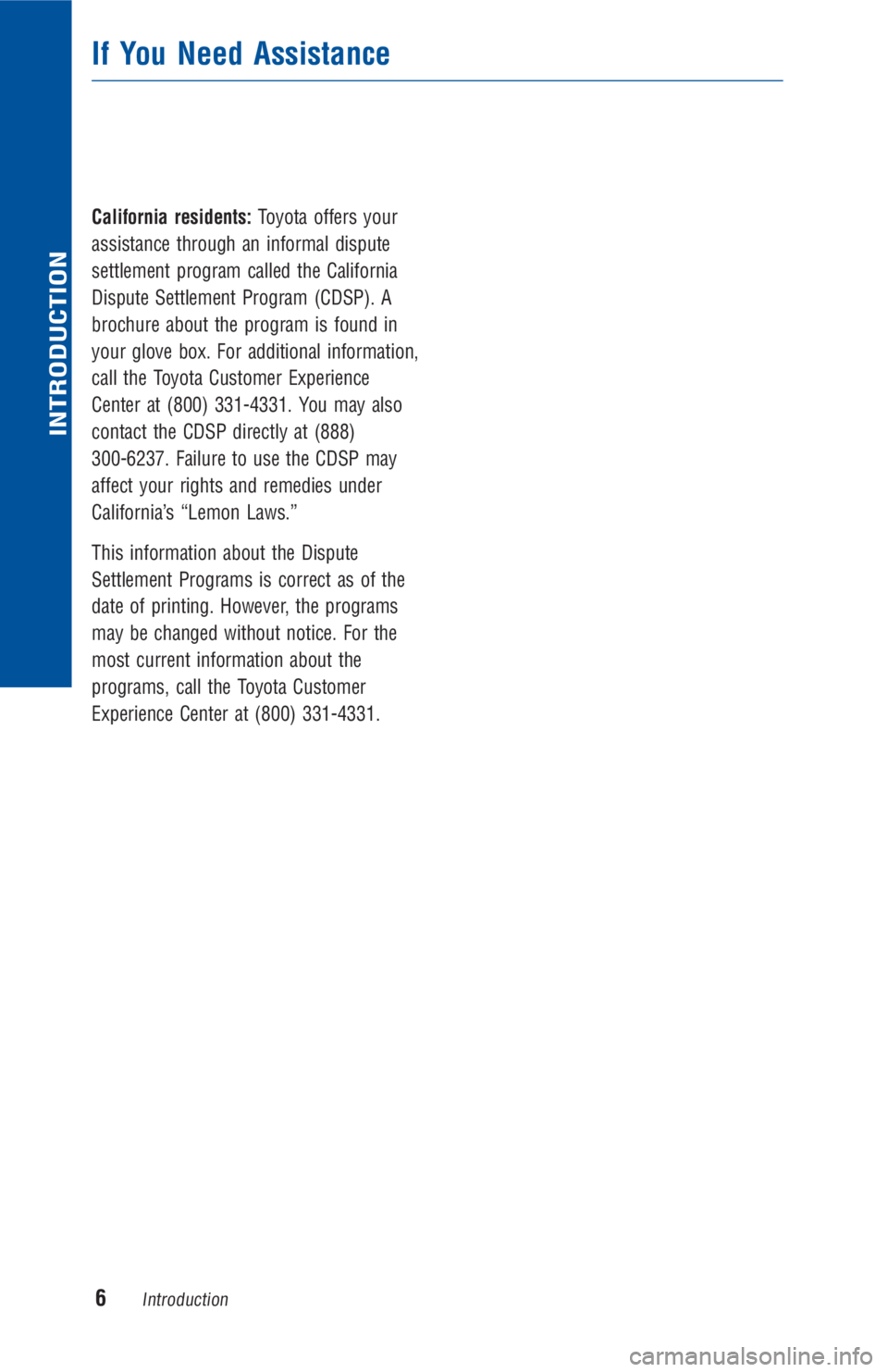 TOYOTA COROLLA 2018 Warranties & Maintenance Guides (in English) California residents:Toyota offers your
assistance through an informal dispute
settlement program called the California
Dispute Settlement Program (CDSP). A
brochure about the program is found in
your TOYOTA COROLLA 2018 Warranties & Maintenance Guides (in English) California residents:Toyota offers your
assistance through an informal dispute
settlement program called the California
Dispute Settlement Program (CDSP). A
brochure about the program is found in
your