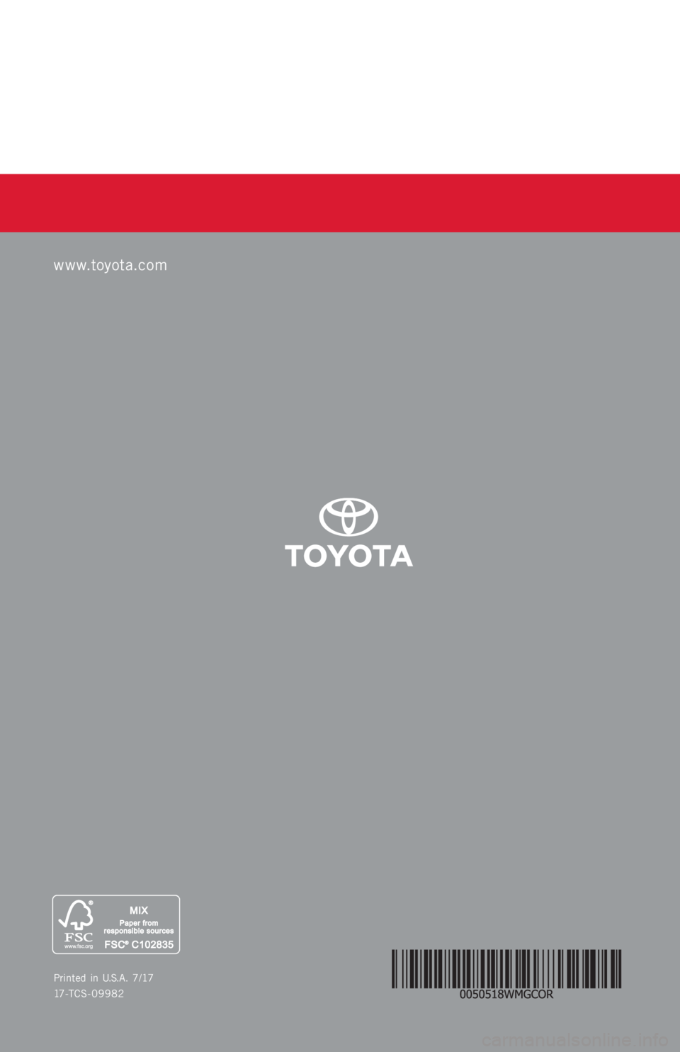 TOYOTA COROLLA 2018 Warranties & Maintenance Guides (in English) Printed in U.S.A. 7/17
17-TCS-09982
www.toyota.com TOYOTA COROLLA 2018 Warranties & Maintenance Guides (in English) Printed in U.S.A. 7/17
17-TCS-09982
www.toyota.com