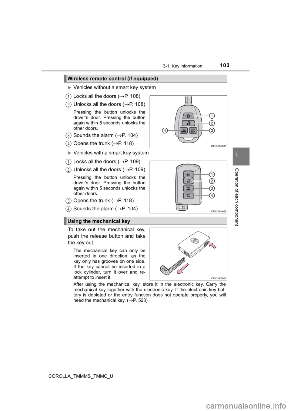 TOYOTA COROLLA 2019 Owners Manual (in English) 1033-1. Key information
3
Operation of each component
COROLLA_TMMMS_TMMC_U
Vehicles without a smart key system
Locks all the doors (P. 1 0 8 )
Unlocks all the doors ( P. 1 0 8 )
Pressing TOYOTA COROLLA 2019 Owners Manual (in English) 1033-1. Key information
3
Operation of each component
COROLLA_TMMMS_TMMC_U
Vehicles without a smart key system
Locks all the doors (P. 1 0 8 )
Unlocks all the doors ( P. 1 0 8 )
Pressing
