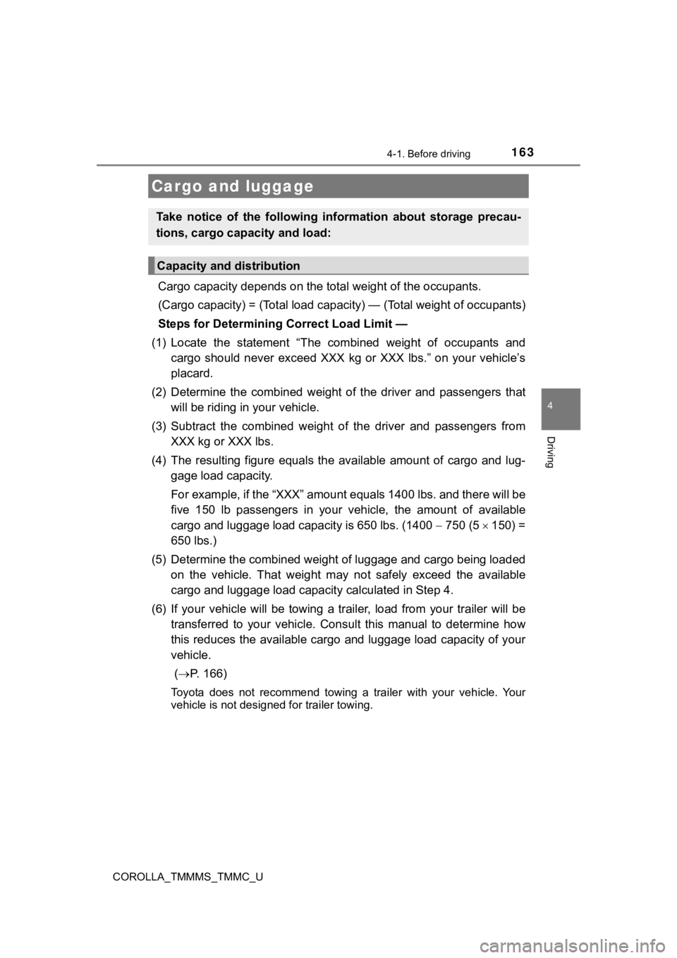 TOYOTA COROLLA 2019  Owners Manual (in English) 1634-1. Before driving
4
Driving
COROLLA_TMMMS_TMMC_U
Cargo capacity depends on the total weight of the occupants. 
(Cargo capacity) = (Total load capacity) — (Total weight of occ upants)
Steps for 