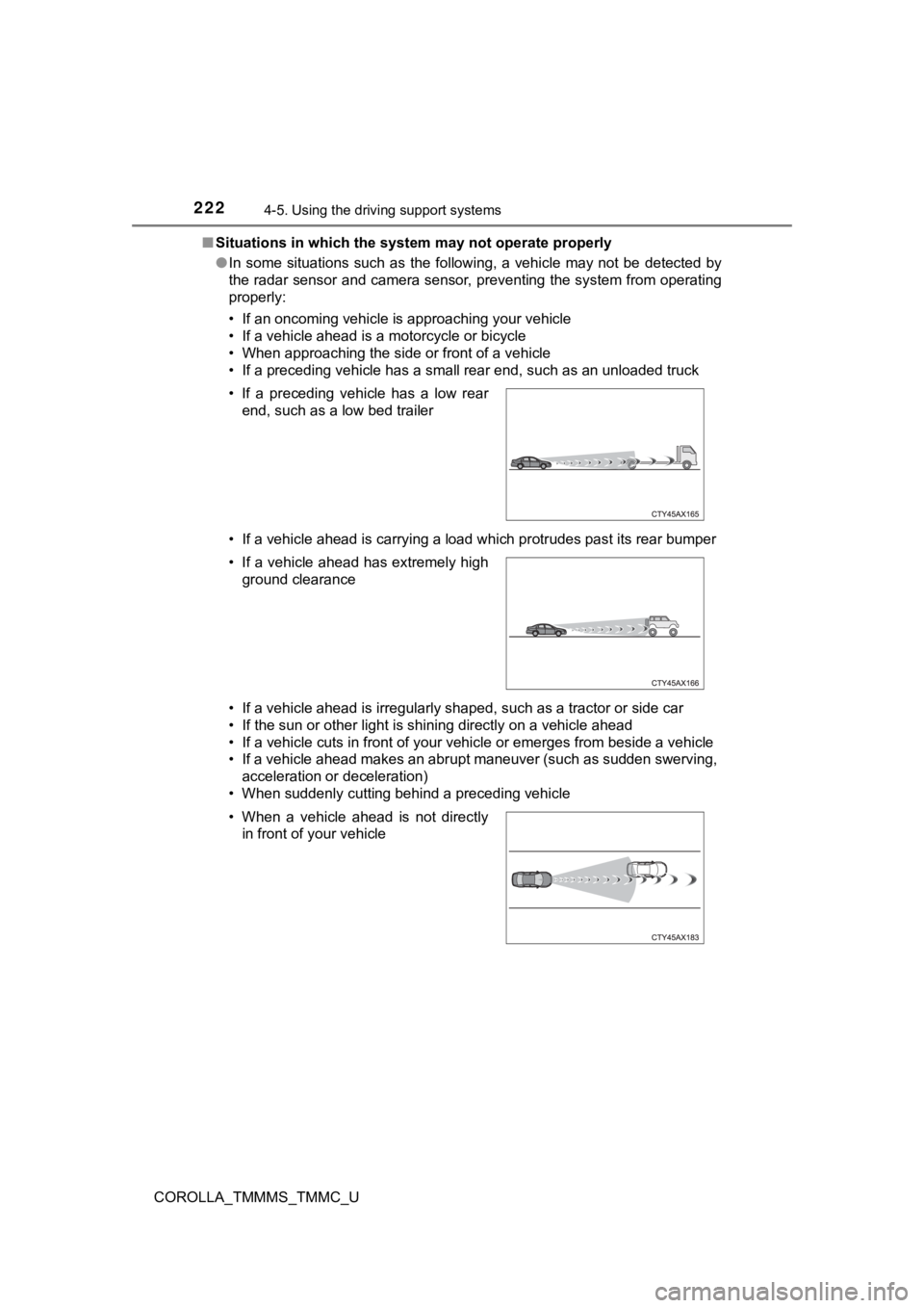 TOYOTA COROLLA 2019  Owners Manual (in English) 2224-5. Using the driving support systems
COROLLA_TMMMS_TMMC_U■
Situations in which the syst em may not operate properly
● In  some  situations  such  as  the  following,  a  vehicle  may  not  be