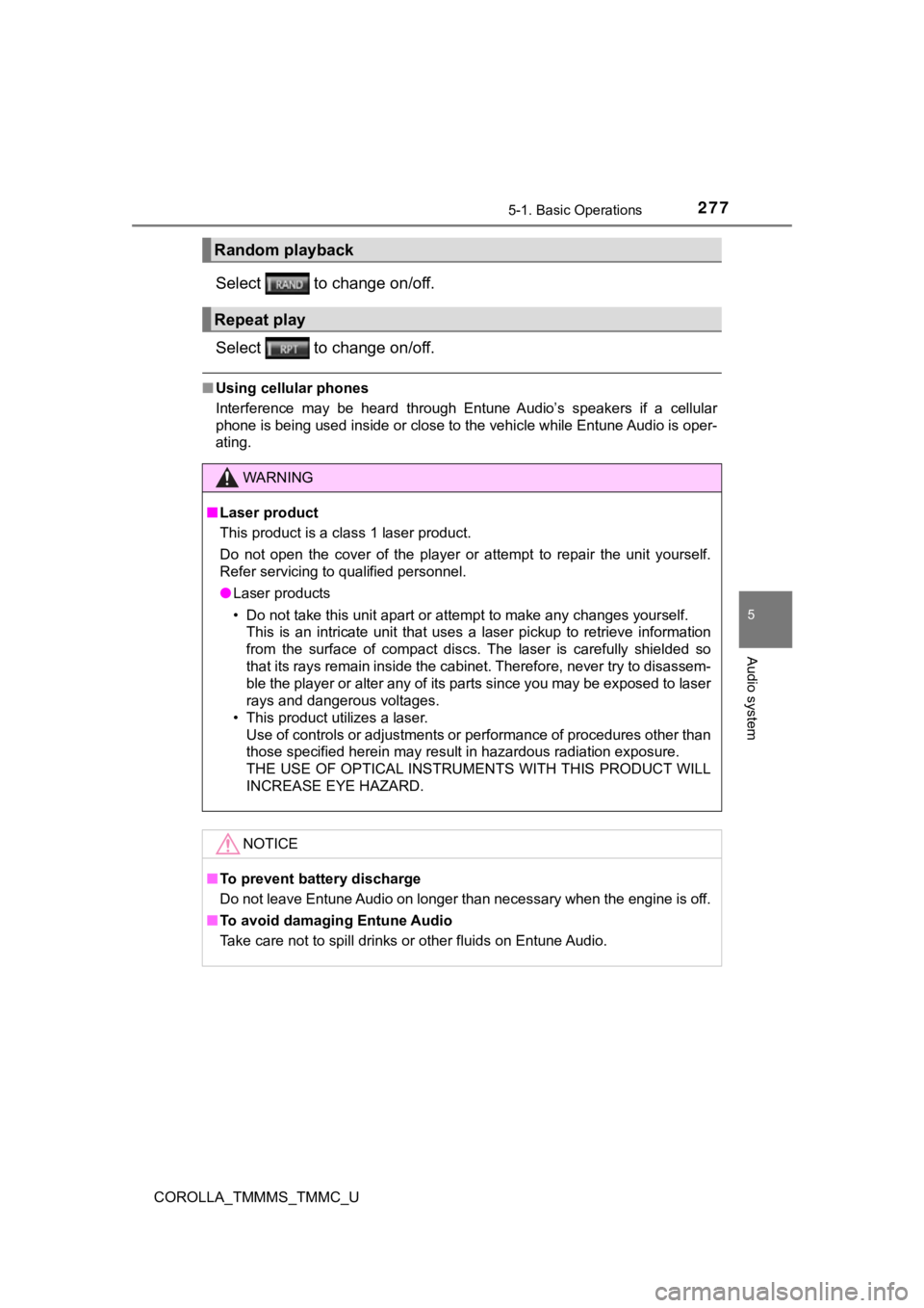 TOYOTA COROLLA 2019 Owners Manual (in English) 2775-1. Basic Operations
5
Audio system
COROLLA_TMMMS_TMMC_U
Select to change on/off.
Select to change on/off.
■Using cellular phones
Interference may be heard through Entune Audio’s sp TOYOTA COROLLA 2019 Owners Manual (in English) 2775-1. Basic Operations
5
Audio system
COROLLA_TMMMS_TMMC_U
Select to change on/off.
Select to change on/off.
■Using cellular phones
Interference may be heard through Entune Audio’s sp