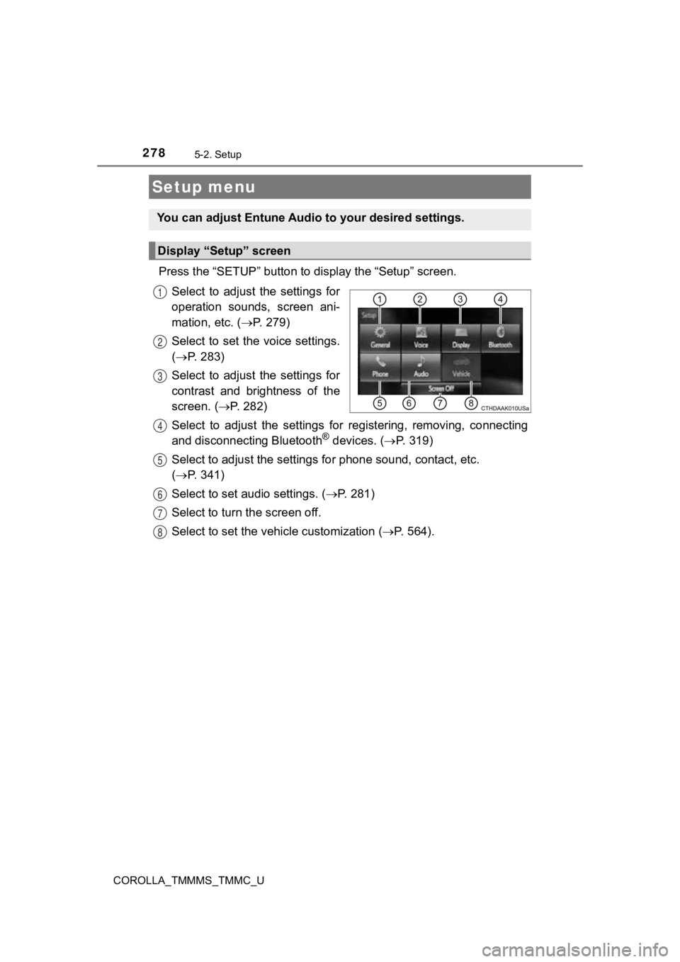 TOYOTA COROLLA 2019 Owners Manual (in English) 278
COROLLA_TMMMS_TMMC_U
5-2. Setup
Press the “SETUP” button to display the “Setup” screen.
Select to adjust the settings for
operation sounds, screen ani-
mation, etc. ( P. 279)
Se TOYOTA COROLLA 2019 Owners Manual (in English) 278
COROLLA_TMMMS_TMMC_U
5-2. Setup
Press the “SETUP” button to display the “Setup” screen.
Select to adjust the settings for
operation sounds, screen ani-
mation, etc. ( P. 279)
Se