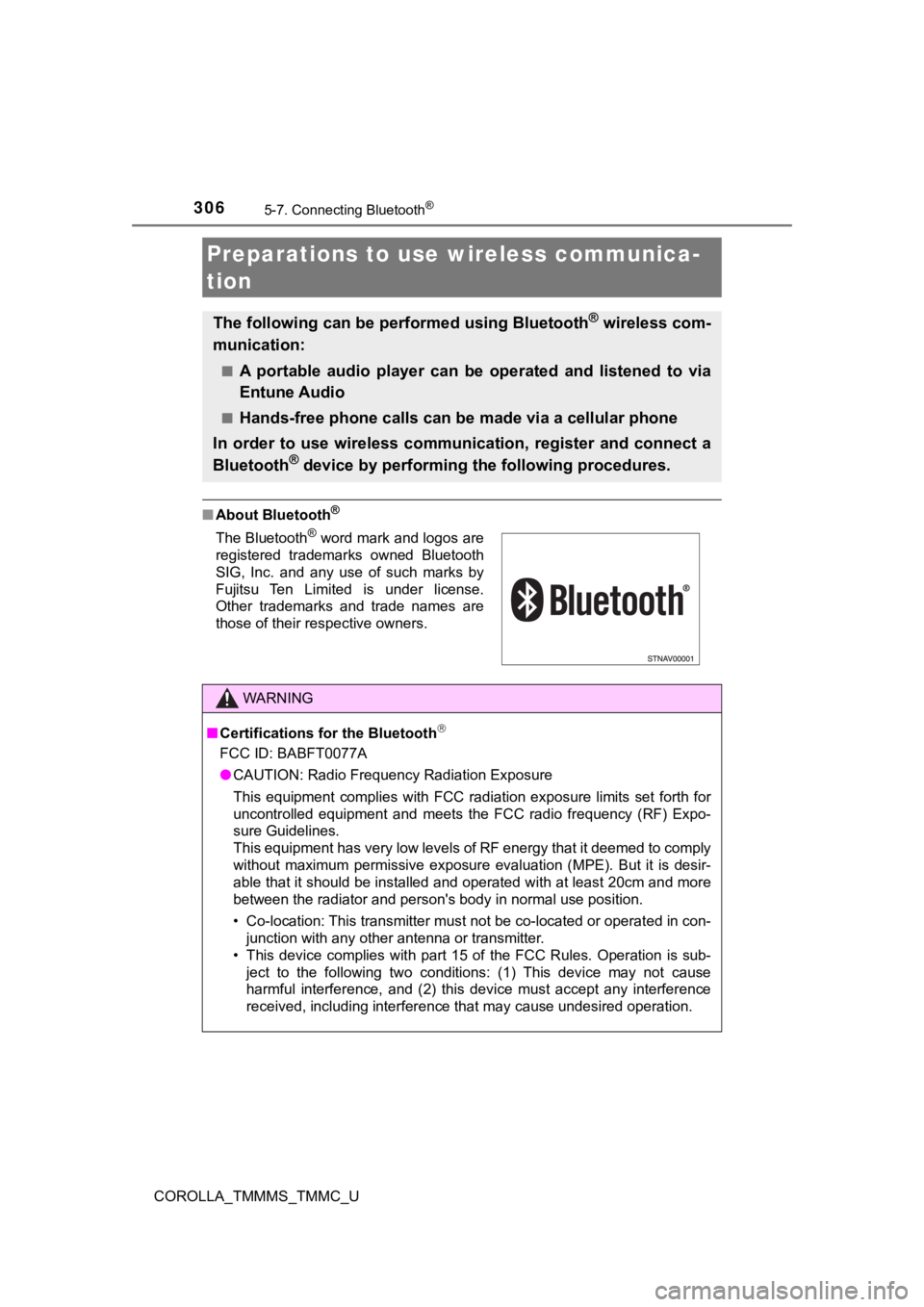 TOYOTA COROLLA 2019 Owners Manual (in English) 306
COROLLA_TMMMS_TMMC_U
5-7. Connecting Bluetooth®
■About Bluetooth®
Preparations to use wireless communica-
tion
The following can be performed using Bluetooth® wireless com-
munication:
■A TOYOTA COROLLA 2019 Owners Manual (in English) 306
COROLLA_TMMMS_TMMC_U
5-7. Connecting Bluetooth®
■About Bluetooth®
Preparations to use wireless communica-
tion
The following can be performed using Bluetooth® wireless com-
munication:
■A
