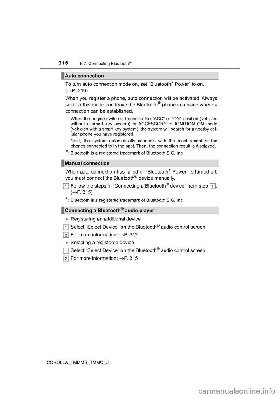 TOYOTA COROLLA 2019  Owners Manual (in English) 3165-7. Connecting Bluetooth®
COROLLA_TMMMS_TMMC_U
To turn auto connection mode on, set “Bluetooth* Power” to on. 
(  P. 319)
When you register a phone, auto  connection will be activated. Alw