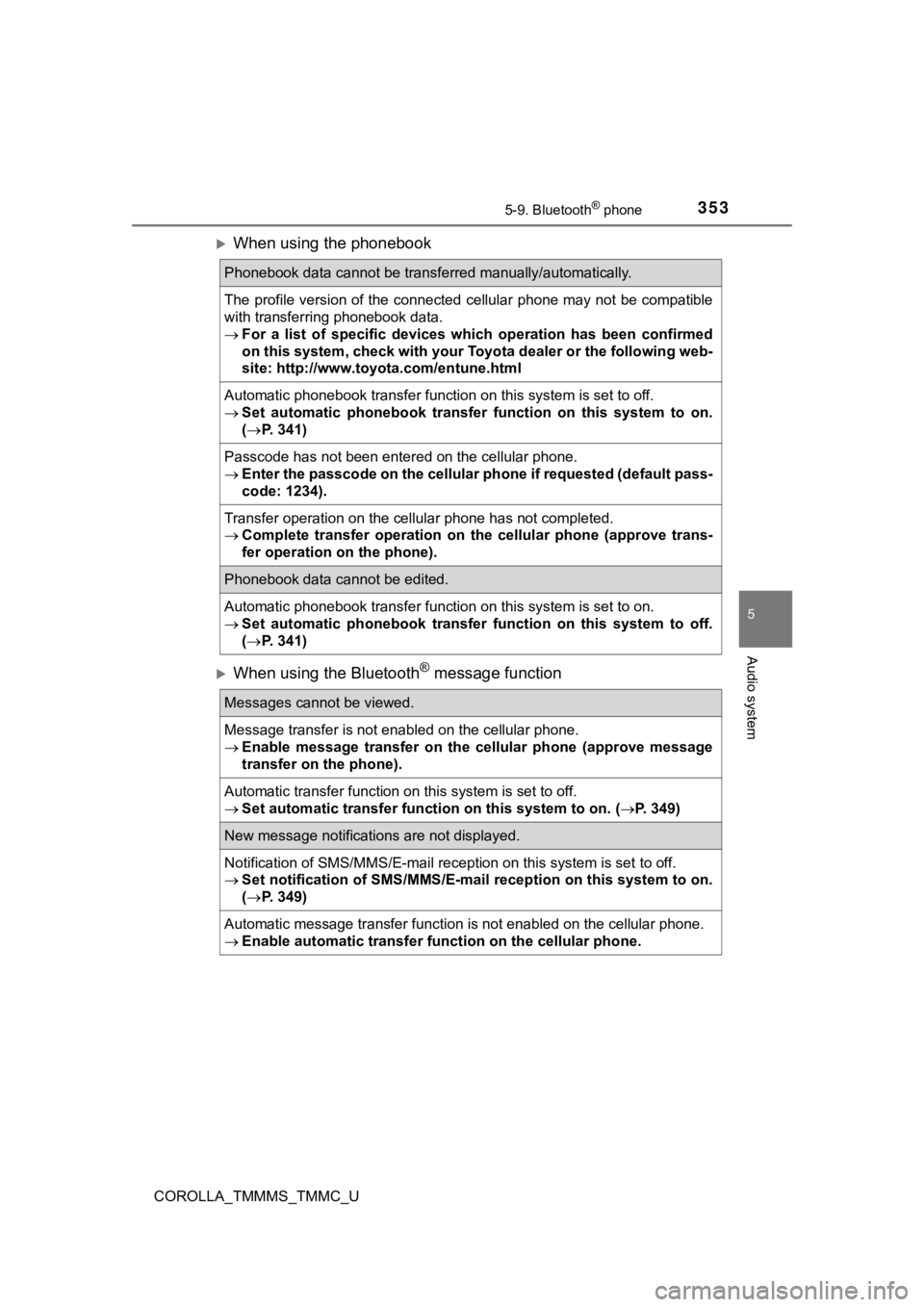 TOYOTA COROLLA 2019 Owners Manual (in English) 3535-9. Bluetooth® phone
5
Audio system
COROLLA_TMMMS_TMMC_U
When using the phonebook
When using the Bluetooth® message function
Phonebook data cannot be transferred manually/automatically.
Th TOYOTA COROLLA 2019 Owners Manual (in English) 3535-9. Bluetooth® phone
5
Audio system
COROLLA_TMMMS_TMMC_U
When using the phonebook
When using the Bluetooth® message function
Phonebook data cannot be transferred manually/automatically.
Th