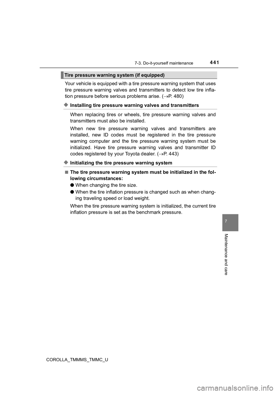 TOYOTA COROLLA 2019 Owners Manual (in English) 4417-3. Do-it-yourself maintenance
7
Maintenance and care
COROLLA_TMMMS_TMMC_U
Your vehicle is equipped with a tire pressure warning system that uses
tire pressure warning valves and transmitter TOYOTA COROLLA 2019 Owners Manual (in English) 4417-3. Do-it-yourself maintenance
7
Maintenance and care
COROLLA_TMMMS_TMMC_U
Your vehicle is equipped with a tire pressure warning system that uses
tire pressure warning valves and transmitter
