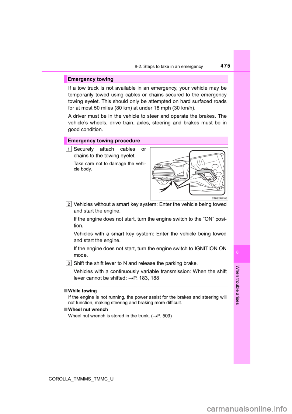 TOYOTA COROLLA 2019 Owners Manual (in English) 4758-2. Steps to take in an emergency
8
When trouble arises
COROLLA_TMMMS_TMMC_U
If a tow truck is not available in an emergency, your vehicle may be
temporarily towed using cables or TOYOTA COROLLA 2019 Owners Manual (in English) 4758-2. Steps to take in an emergency
8
When trouble arises
COROLLA_TMMMS_TMMC_U
If a tow truck is not available in an emergency, your vehicle may be
temporarily towed using cables or