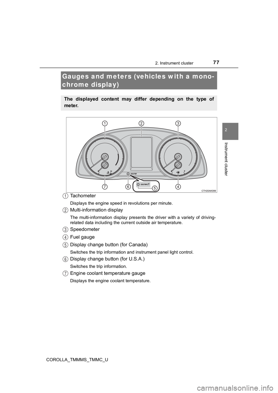 TOYOTA COROLLA 2019   (in English) Manual PDF 772. Instrument cluster
2
Instrument cluster
COROLLA_TMMMS_TMMC_U
Tachometer
Displays the engine speed in revolutions per minute.
Multi-information display
The  multi-information  display  presents  t