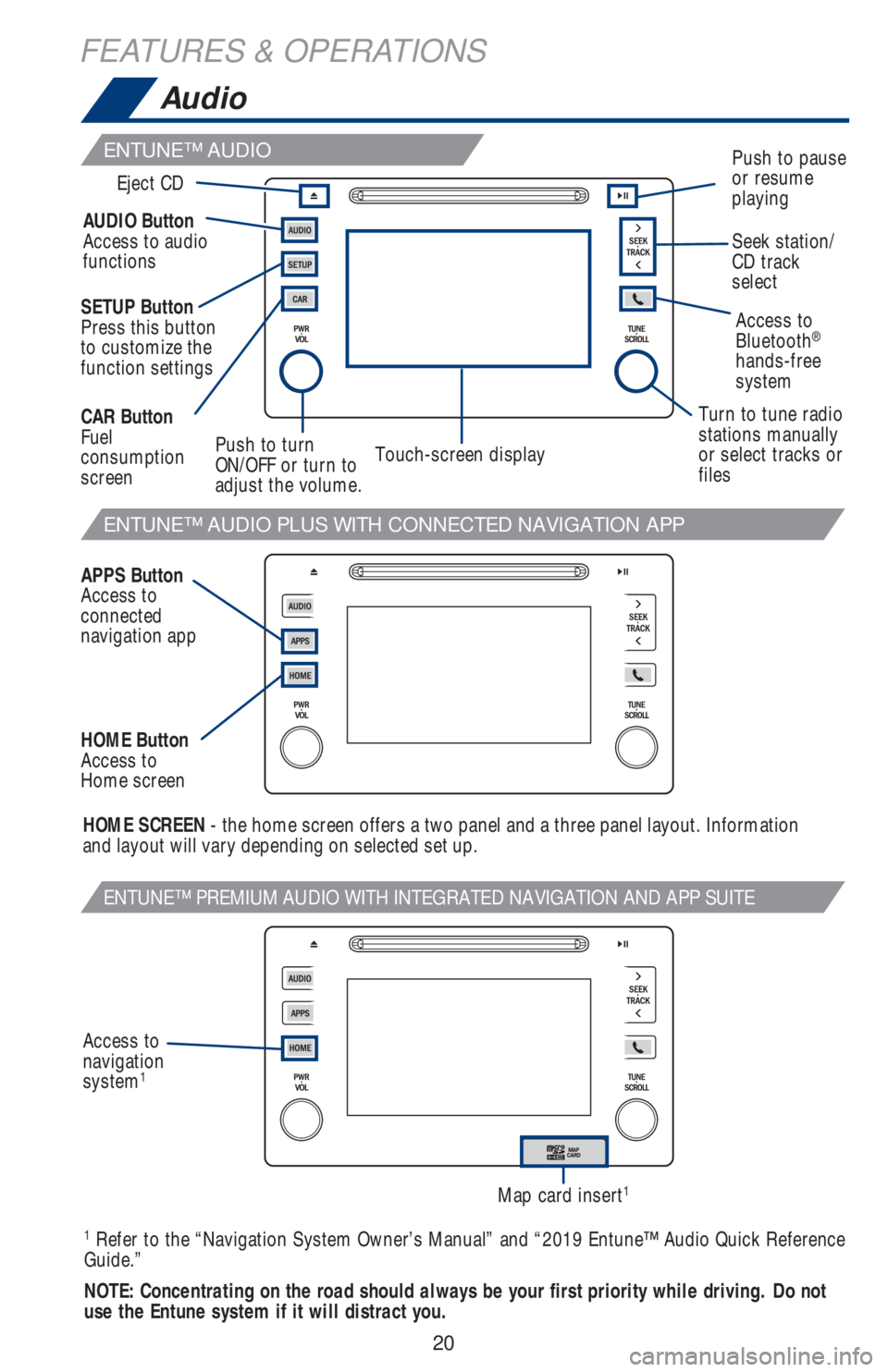 TOYOTA COROLLA 2019 (in English) Owners Manual 20
FEATURES & OPERATIONS
ENTUNE™ AUDIO PLUS WITH CONNECTED NAVIGATION APP
ENTUNE™ PREMIUM AUDIO WITH INTEGRATED NAVIGATION AND APP SUITE
Access to
Bluetooth®
hands-free
system AUDIO Button
Ac TOYOTA COROLLA 2019 (in English) Owners Manual 20
FEATURES & OPERATIONS
ENTUNE™ AUDIO PLUS WITH CONNECTED NAVIGATION APP
ENTUNE™ PREMIUM AUDIO WITH INTEGRATED NAVIGATION AND APP SUITE
Access to
Bluetooth®
hands-free
system AUDIO Button
Ac