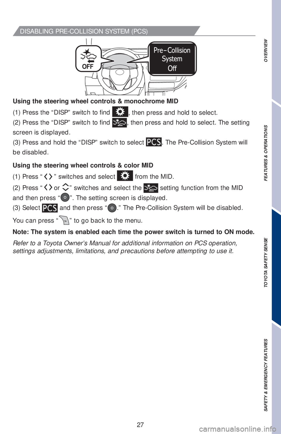 TOYOTA COROLLA 2019 (in English) Owners Manual 27
OVERVIEW FEATURES & OPERATIONS TOYOTA SAFETY SENSE SAFETY & EMERGENCY FEATURES
(1) Press “” switches and select from the MID.
(2) Press “
or ” switches and select the setting function f TOYOTA COROLLA 2019 (in English) Owners Manual 27
OVERVIEW FEATURES & OPERATIONS TOYOTA SAFETY SENSE SAFETY & EMERGENCY FEATURES
(1) Press “” switches and select from the MID.
(2) Press “
or ” switches and select the setting function f