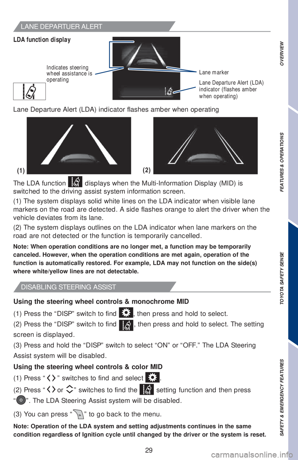 TOYOTA COROLLA 2019 (in English) Owners Guide 29
OVERVIEW FEATURES & OPERATIONS TOYOTA SAFETY SENSE SAFETY & EMERGENCY FEATURES
(2)
(1)
The LDA function
displays when the Multi-Information Display (MID) is
switched to the driving assist system TOYOTA COROLLA 2019 (in English) Owners Guide 29
OVERVIEW FEATURES & OPERATIONS TOYOTA SAFETY SENSE SAFETY & EMERGENCY FEATURES
(2)
(1)
The LDA function
displays when the Multi-Information Display (MID) is
switched to the driving assist system