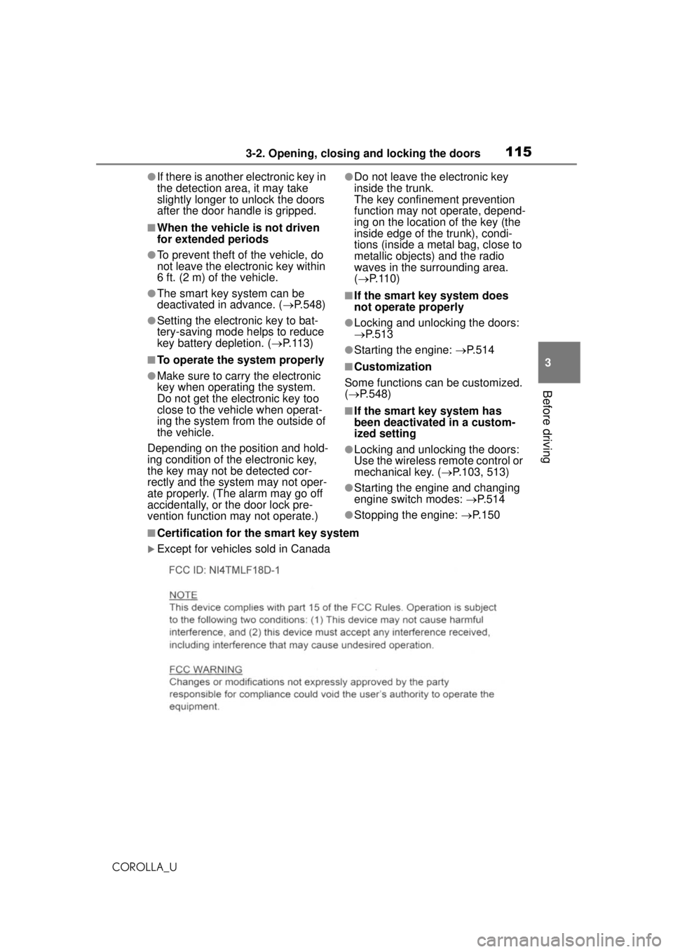 TOYOTA COROLLA 2020 Owners Manual (in English) 1153-2. Opening, closing and locking the doors
COROLLA_U
3
Before driving
●If there is another electronic key in
the detection area, it may take
slightly longer to unlock the doors
after the door TOYOTA COROLLA 2020 Owners Manual (in English) 1153-2. Opening, closing and locking the doors
COROLLA_U
3
Before driving
●If there is another electronic key in
the detection area, it may take
slightly longer to unlock the doors
after the door