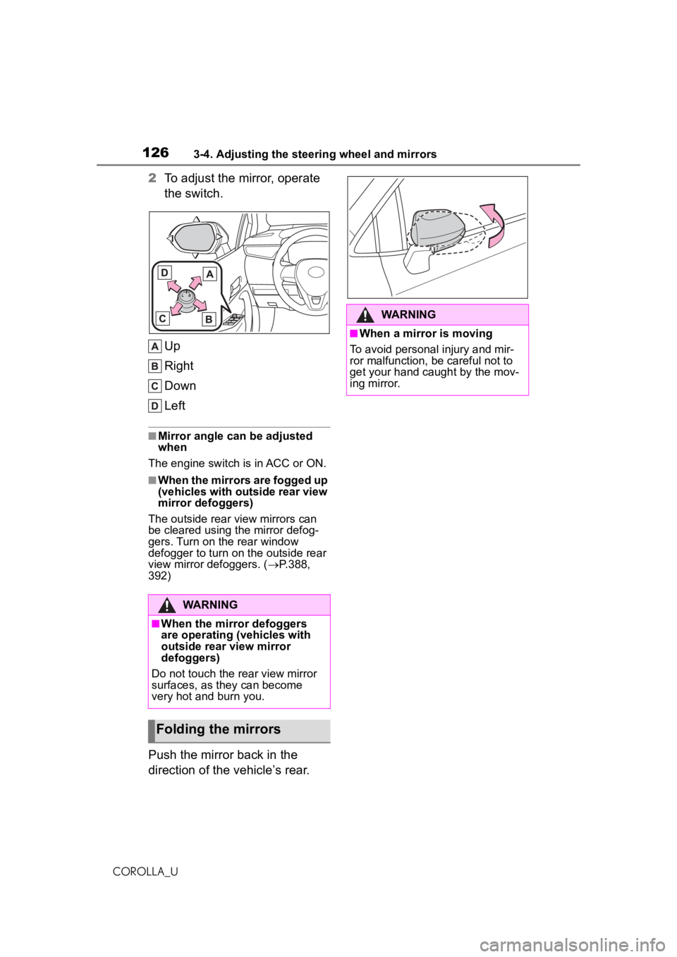 TOYOTA COROLLA 2020 Owners Manual (in English) 1263-4. Adjusting the steering wheel and mirrors
COROLLA_U
2To adjust the mirror, operate
the switch.
Up
Right
Down
Left
■Mirror angle can be adjusted
when
The engine switch is in ACC or ON.
■Wh TOYOTA COROLLA 2020 Owners Manual (in English) 1263-4. Adjusting the steering wheel and mirrors
COROLLA_U
2To adjust the mirror, operate
the switch.
Up
Right
Down
Left
■Mirror angle can be adjusted
when
The engine switch is in ACC or ON.
■Wh