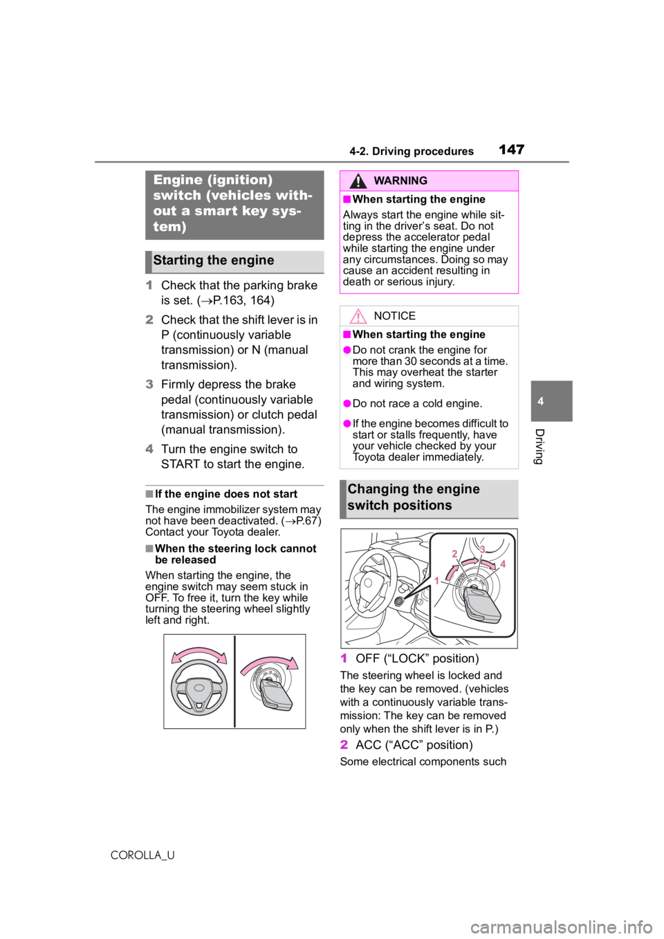 TOYOTA COROLLA 2020 Owners Manual (in English) 1474-2. Driving procedures
COROLLA_U
4
Driving
4-2.Driving procedures
1 Check that the parking brake
is set. ( P.163, 164)
2 Check that the shift lever is in
P (continuously variable
transmissio TOYOTA COROLLA 2020 Owners Manual (in English) 1474-2. Driving procedures
COROLLA_U
4
Driving
4-2.Driving procedures
1 Check that the parking brake
is set. ( P.163, 164)
2 Check that the shift lever is in
P (continuously variable
transmissio