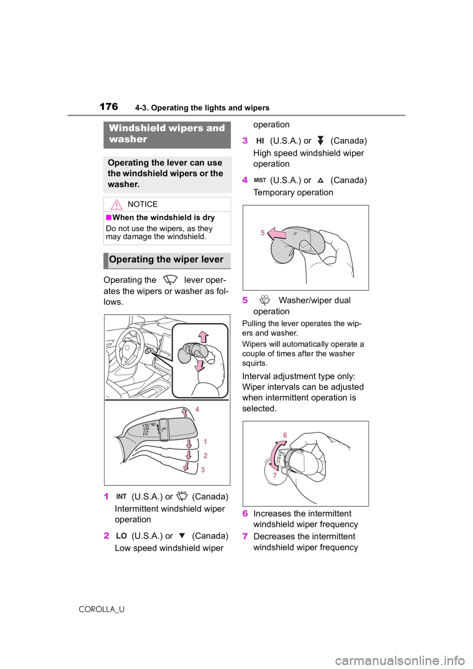 TOYOTA COROLLA 2020  Owners Manual (in English) 1764-3. Operating the lights and wipers
COROLLA_U
Operating the   lever oper-
ates the wipers or washer as fol-
lows.
1 (U.S.A.) or   (Canada)
Intermittent windshield wiper 
operation
2  (U.S.A.) or  