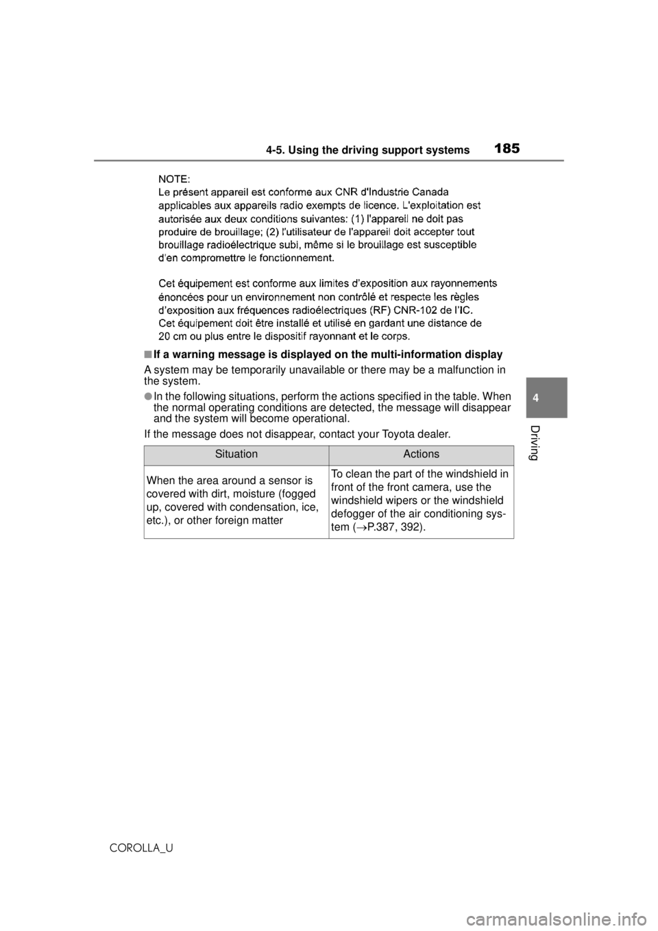 TOYOTA COROLLA 2020 (in English) User Guide 1854-5. Using the driving support systems
COROLLA_U
4
Driving
■If a warning message is displayed on the multi-information display
A system may be temporarily unavailable or there may be a malfunctio TOYOTA COROLLA 2020 (in English) User Guide 1854-5. Using the driving support systems
COROLLA_U
4
Driving
■If a warning message is displayed on the multi-information display
A system may be temporarily unavailable or there may be a malfunctio