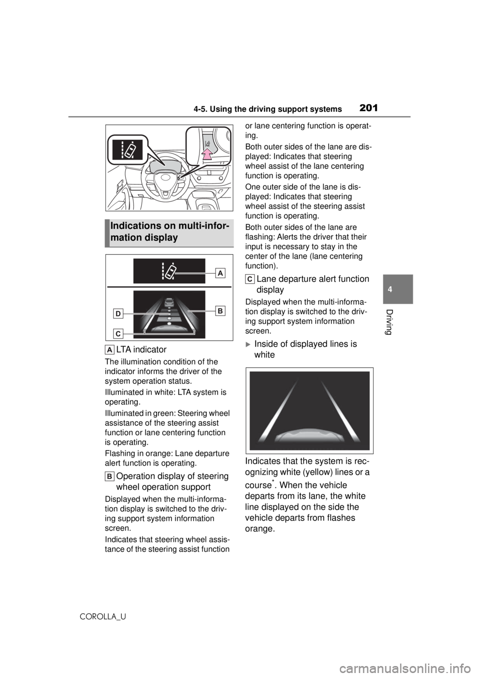 TOYOTA COROLLA 2020 Owners Manual (in English) 2014-5. Using the driving support systems
COROLLA_U
4
Driving
LTA i n d i c a t o r
The illumination c ondition of the
indicator informs th e driver of the
system operation status.
Illuminated in wh TOYOTA COROLLA 2020 Owners Manual (in English) 2014-5. Using the driving support systems
COROLLA_U
4
Driving
LTA i n d i c a t o r
The illumination c ondition of the
indicator informs th e driver of the
system operation status.
Illuminated in wh