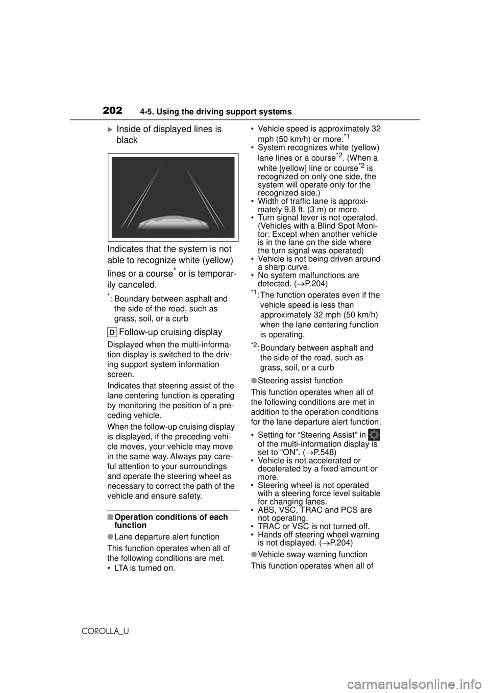 TOYOTA COROLLA 2020 Owners Manual (in English) 2024-5. Using the driving support systems
COROLLA_U
Inside of displayed lines is
black
Indicates that the system is not
able to recognize white (yellow)
lines or a course
* or is temporar-
ily c TOYOTA COROLLA 2020 Owners Manual (in English) 2024-5. Using the driving support systems
COROLLA_U
Inside of displayed lines is
black
Indicates that the system is not
able to recognize white (yellow)
lines or a course
* or is temporar-
ily c