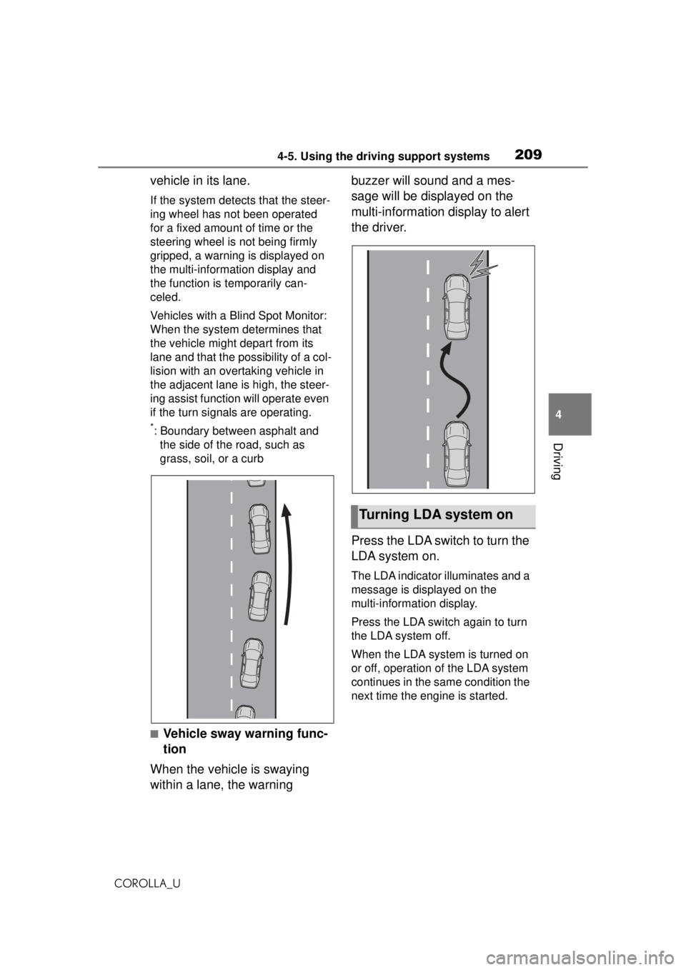 TOYOTA COROLLA 2020 Owners Manual (in English) 2094-5. Using the driving support systems
COROLLA_U
4
Driving
vehicle in its lane.
If the system detects that the steer-
ing wheel has not been operated
for a fixed amount of time or the
steering wh TOYOTA COROLLA 2020 Owners Manual (in English) 2094-5. Using the driving support systems
COROLLA_U
4
Driving
vehicle in its lane.
If the system detects that the steer-
ing wheel has not been operated
for a fixed amount of time or the
steering wh