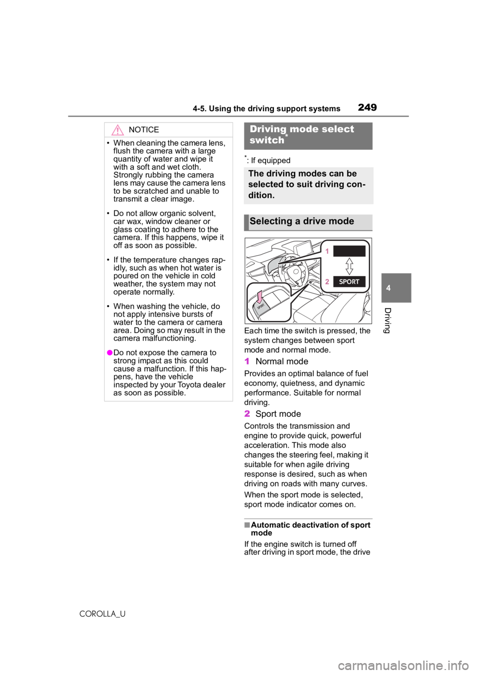 TOYOTA COROLLA 2020  Owners Manual (in English) 2494-5. Using the driving support systems
COROLLA_U
4
Driving
*: If equipped
Each time the switch is pressed, the 
system changes between sport 
mode and normal mode.
1 Normal mode
Provides an optimal