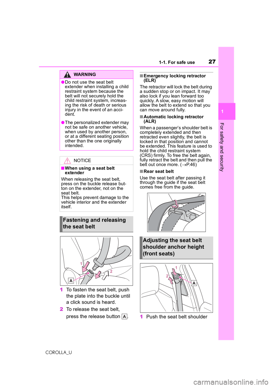 TOYOTA COROLLA 2020   (in English) Owners Manual 271-1. For safe use
COROLLA_U
1
For safety and security
1 To fasten the seat belt, push 
the plate into the buckle until 
a click sound is heard. 
2 To release the seat belt, 
press the release button