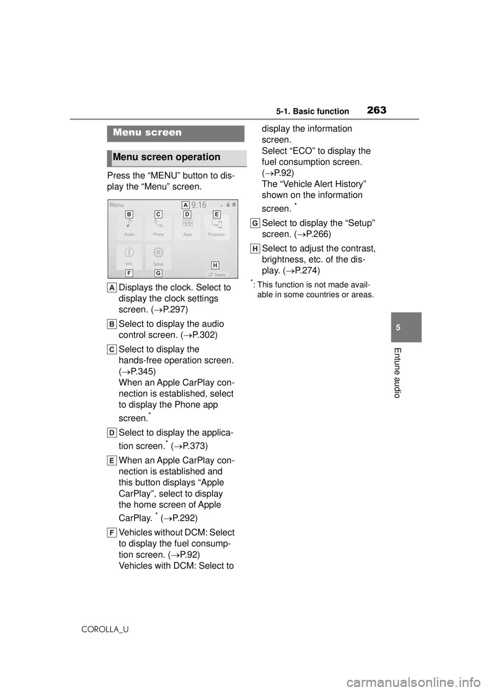 TOYOTA COROLLA 2020  Owners Manual (in English) 2635-1. Basic function
COROLLA_U
5
Entune audio
Press the “MENU” button to dis-
play the “Menu” screen. Displays the clock. Select to 
display the clock settings 
screen. ( P.297)
Select to