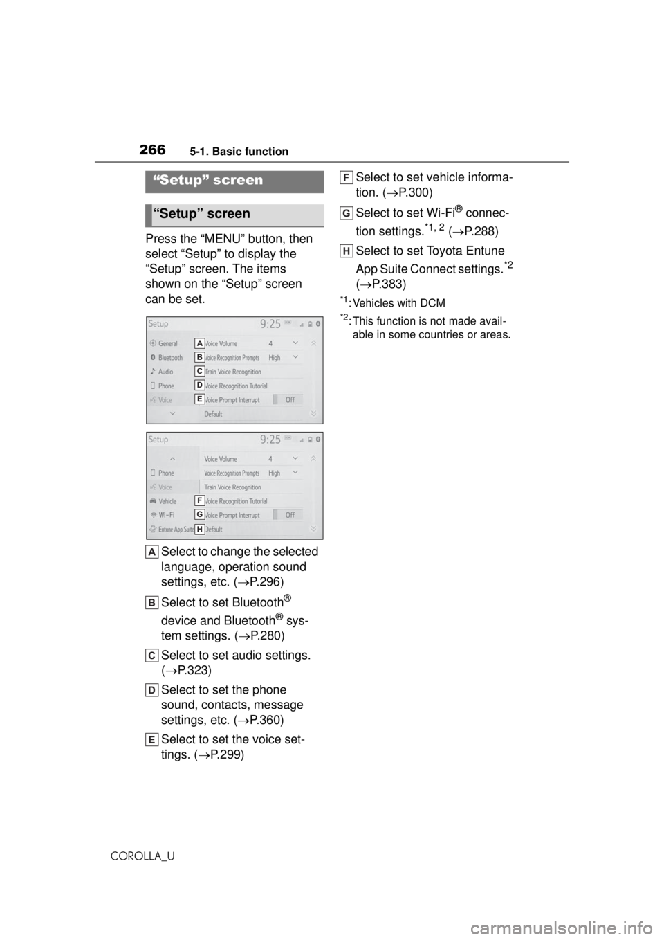 TOYOTA COROLLA 2020  Owners Manual (in English) 2665-1. Basic function
COROLLA_U
Press the “MENU” button, then 
select “Setup” to display the 
“Setup” screen. The items 
shown on the “Setup” screen 
can be set.Select to change the s