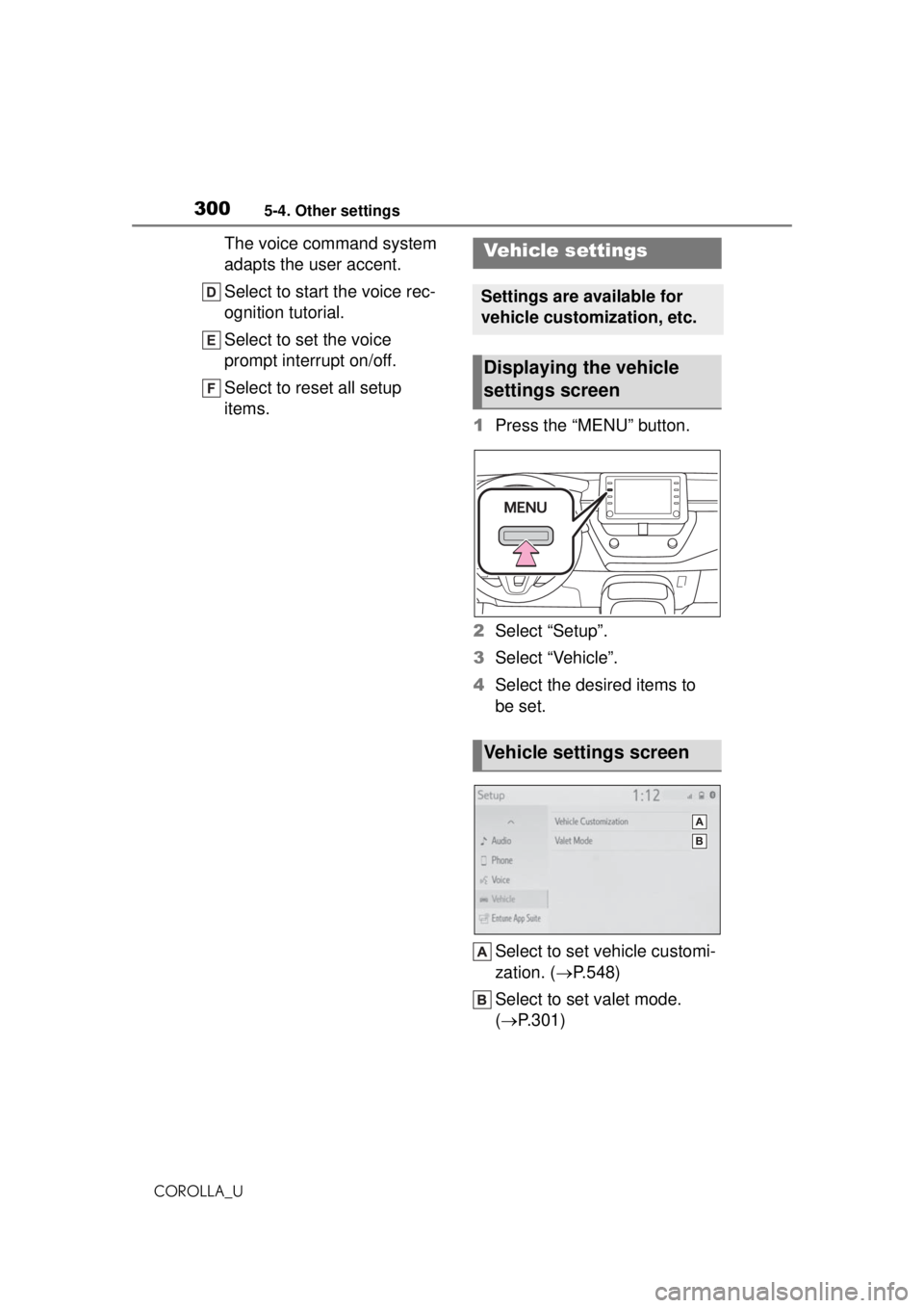 TOYOTA COROLLA 2020 Owners Manual (in English) 3005-4. Other settings
COROLLA_U
The voice command system
adapts the user accent.
Select to start the voice rec-
ognition tutorial.
Select to set the voice
prompt interrupt on/off.
Select to reset a TOYOTA COROLLA 2020 Owners Manual (in English) 3005-4. Other settings
COROLLA_U
The voice command system
adapts the user accent.
Select to start the voice rec-
ognition tutorial.
Select to set the voice
prompt interrupt on/off.
Select to reset a