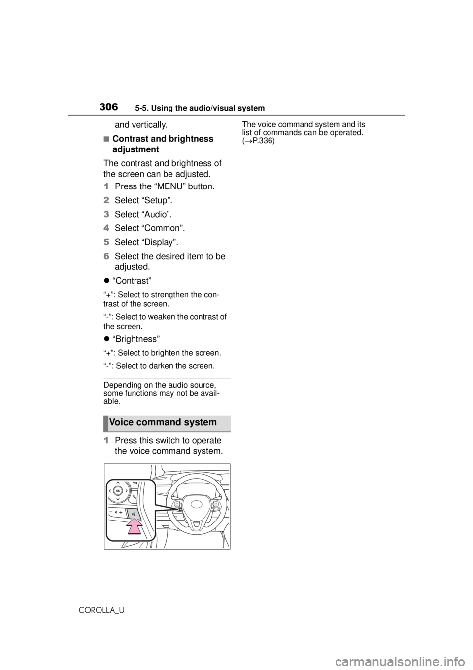 TOYOTA COROLLA 2020 Owners Manual (in English) 3065-5. Using the audio/visual system
COROLLA_U
and vertically.
■Contrast and brightness
adjustment
The contrast and brightness of
the screen can be adjusted.
1 Press the “MENU” button.
2 Sele TOYOTA COROLLA 2020 Owners Manual (in English) 3065-5. Using the audio/visual system
COROLLA_U
and vertically.
■Contrast and brightness
adjustment
The contrast and brightness of
the screen can be adjusted.
1 Press the “MENU” button.
2 Sele