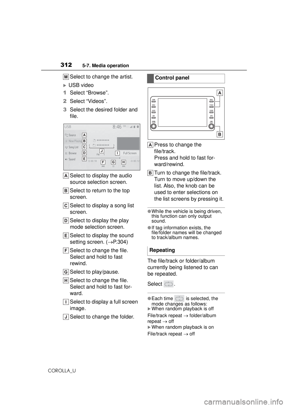 TOYOTA COROLLA 2020  Owners Manual (in English) 3125-7. Media operation
COROLLA_U
Select to change the artist.
USB video
1 Select “Browse”.
2 Select “Videos”.
3 Select the desired folder and 
file.
Select to display the audio 
source sel