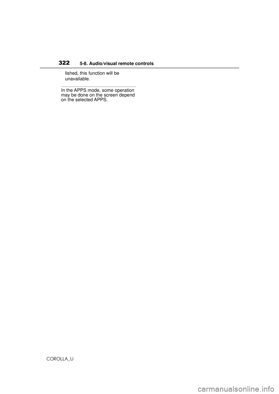 TOYOTA COROLLA 2020 Owners Manual (in English) 3225-8. Audio/visual remote controls
COROLLA_Ulished, this function will be
unavailable.
In the APPS mode, some operation
may be done on the screen depend
on the selected APPS. TOYOTA COROLLA 2020 Owners Manual (in English) 3225-8. Audio/visual remote controls
COROLLA_Ulished, this function will be
unavailable.
In the APPS mode, some operation
may be done on the screen depend
on the selected APPS.