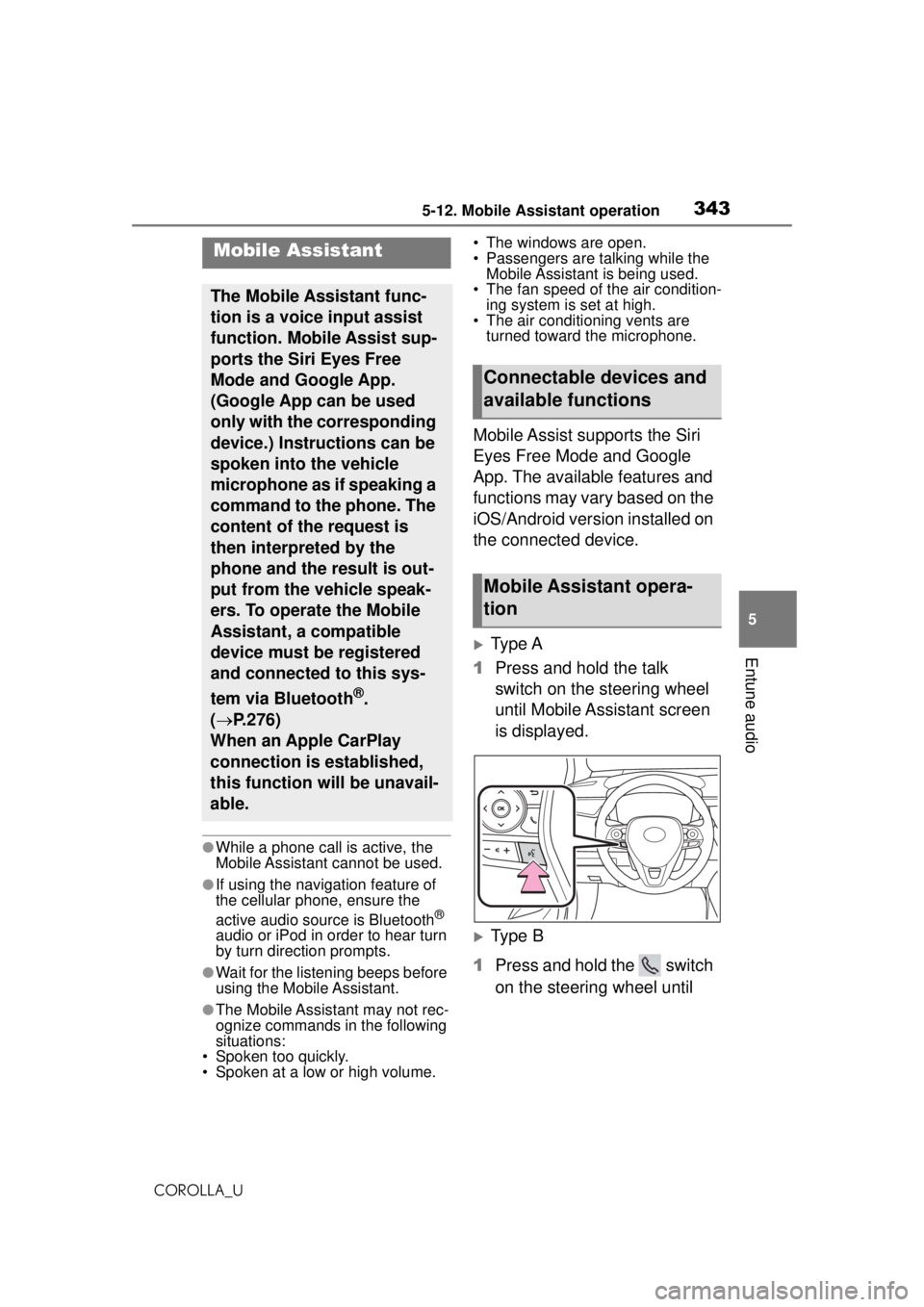 TOYOTA COROLLA 2020 Owners Manual (in English) 3435-12. Mobile Assistant operation
COROLLA_U
5
Entune audio
5-12.Mobile Assistant operation
●While a phone call is active, the
Mobile Assistant cannot be used.
●If using the navigation feature TOYOTA COROLLA 2020 Owners Manual (in English) 3435-12. Mobile Assistant operation
COROLLA_U
5
Entune audio
5-12.Mobile Assistant operation
●While a phone call is active, the
Mobile Assistant cannot be used.
●If using the navigation feature