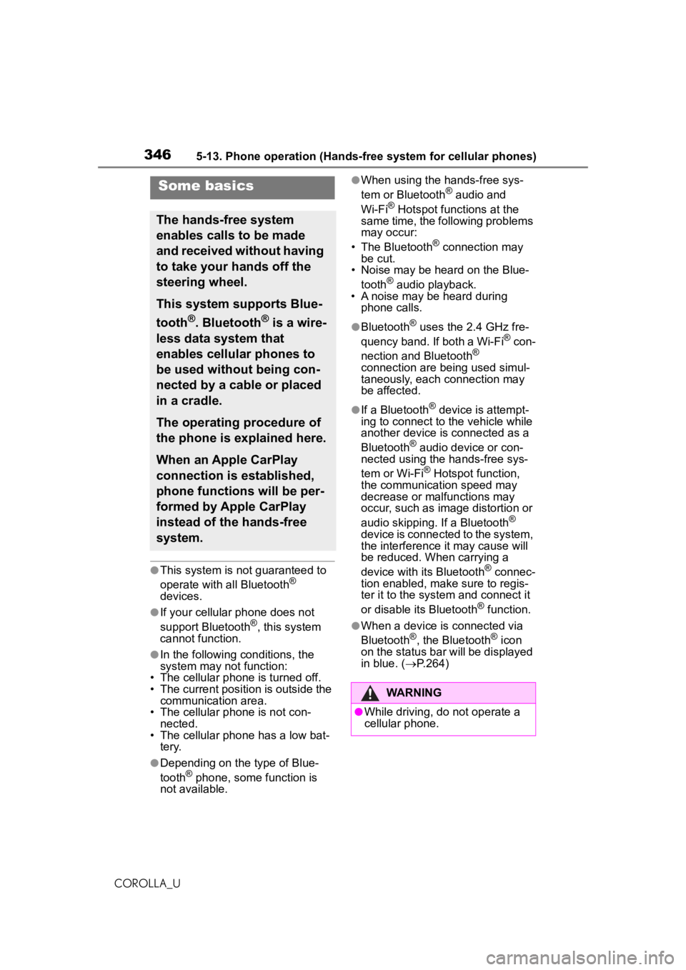 TOYOTA COROLLA 2020 Owners Manual (in English) 3465-13. Phone operation (Hands-free system for cellular phones)
COROLLA_U
●This system is not guaranteed to
operate with all Bluetooth®
devices.
●If your cellular phone does not
support Bluet TOYOTA COROLLA 2020 Owners Manual (in English) 3465-13. Phone operation (Hands-free system for cellular phones)
COROLLA_U
●This system is not guaranteed to
operate with all Bluetooth®
devices.
●If your cellular phone does not
support Bluet