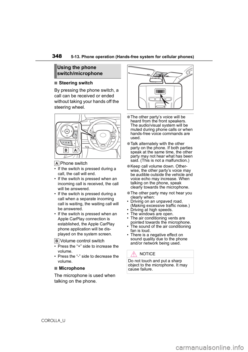 TOYOTA COROLLA 2020 Owners Manual (in English) 3485-13. Phone operation (Hands-free system for cellular phones)
COROLLA_U
■Steering switch
By pressing the phone switch, a
call can be received or ended
without taking your hands off the
steerin TOYOTA COROLLA 2020 Owners Manual (in English) 3485-13. Phone operation (Hands-free system for cellular phones)
COROLLA_U
■Steering switch
By pressing the phone switch, a
call can be received or ended
without taking your hands off the
steerin