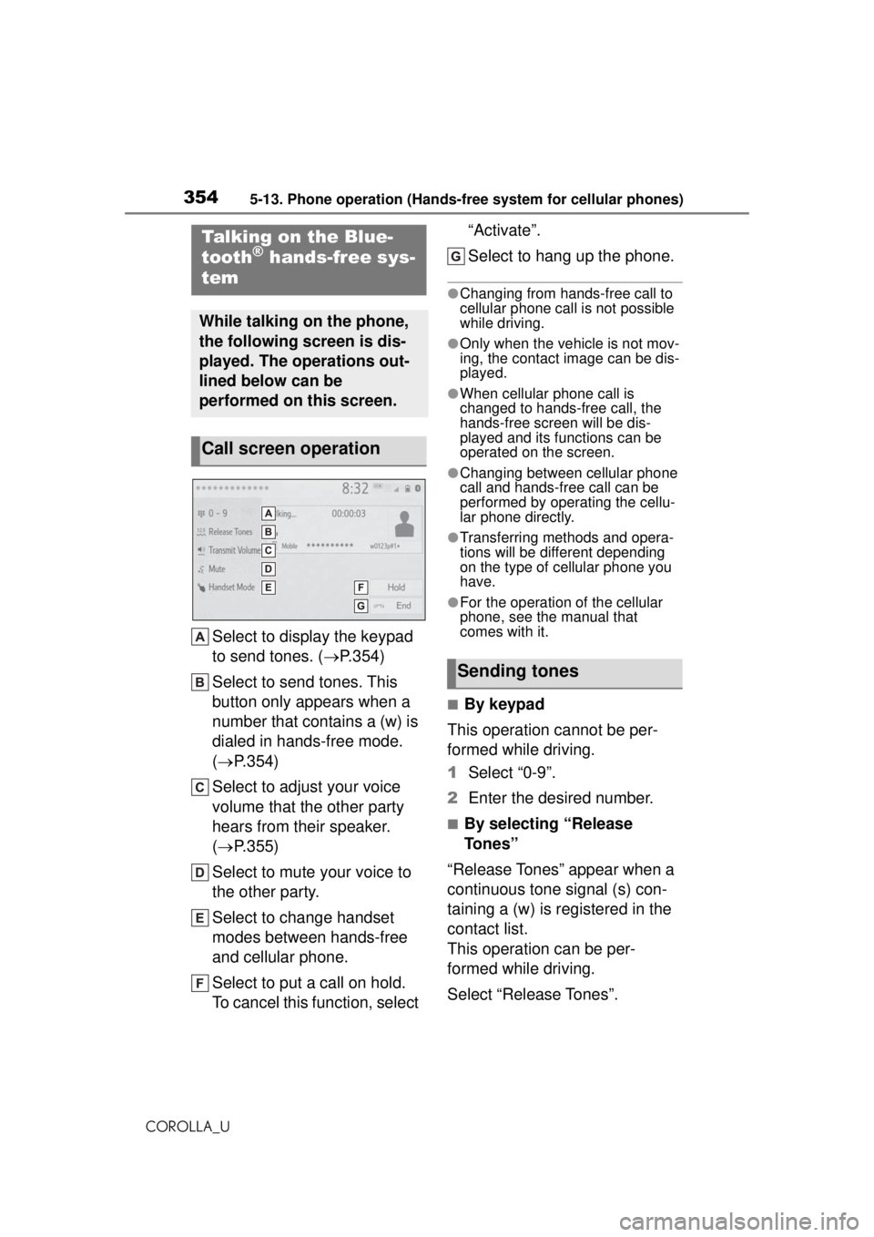 TOYOTA COROLLA 2020 Owners Manual (in English) 3545-13. Phone operation (Hands-free system for cellular phones)
COROLLA_U
Select to display the keypad
to send tones. (P.354)
Select to send tones. This
button only appears when a
number that c TOYOTA COROLLA 2020 Owners Manual (in English) 3545-13. Phone operation (Hands-free system for cellular phones)
COROLLA_U
Select to display the keypad
to send tones. (P.354)
Select to send tones. This
button only appears when a
number that c