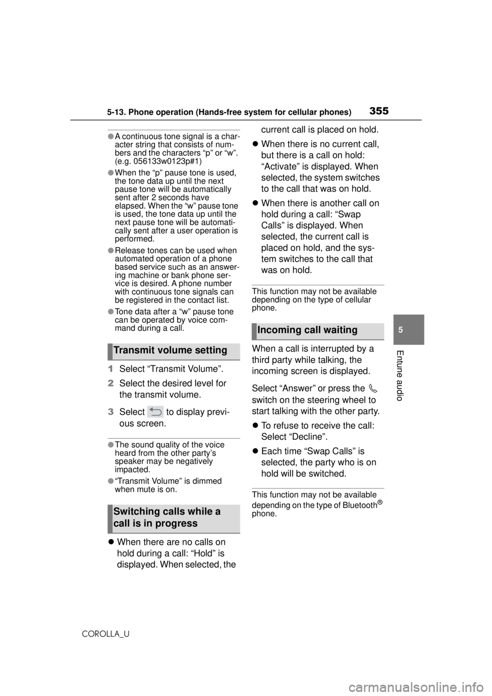 TOYOTA COROLLA 2020 Owners Manual (in English) 3555-13. Phone operation (Hands-free system for cellular phones)
COROLLA_U
5
Entune audio
●A continuous tone signal is a char-
acter string that consists of num-
bers and the characters “p” or TOYOTA COROLLA 2020 Owners Manual (in English) 3555-13. Phone operation (Hands-free system for cellular phones)
COROLLA_U
5
Entune audio
●A continuous tone signal is a char-
acter string that consists of num-
bers and the characters “p” or