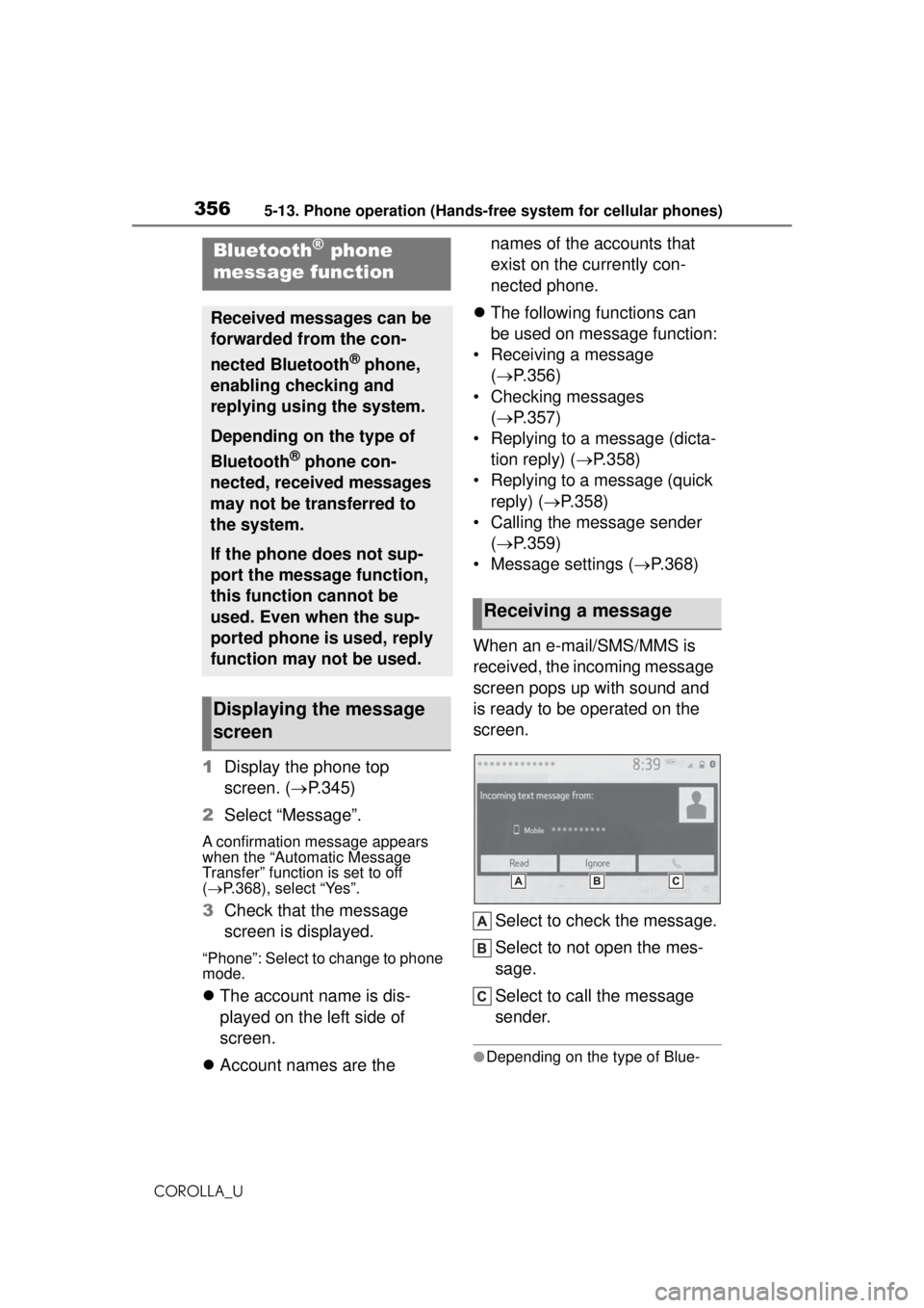 TOYOTA COROLLA 2020 Owners Manual (in English) 3565-13. Phone operation (Hands-free system for cellular phones)
COROLLA_U
1Display the phone top
screen. ( P.345)
2 Select “Message”.
A confirmation message appears
when the “Automatic Mes TOYOTA COROLLA 2020 Owners Manual (in English) 3565-13. Phone operation (Hands-free system for cellular phones)
COROLLA_U
1Display the phone top
screen. ( P.345)
2 Select “Message”.
A confirmation message appears
when the “Automatic Mes