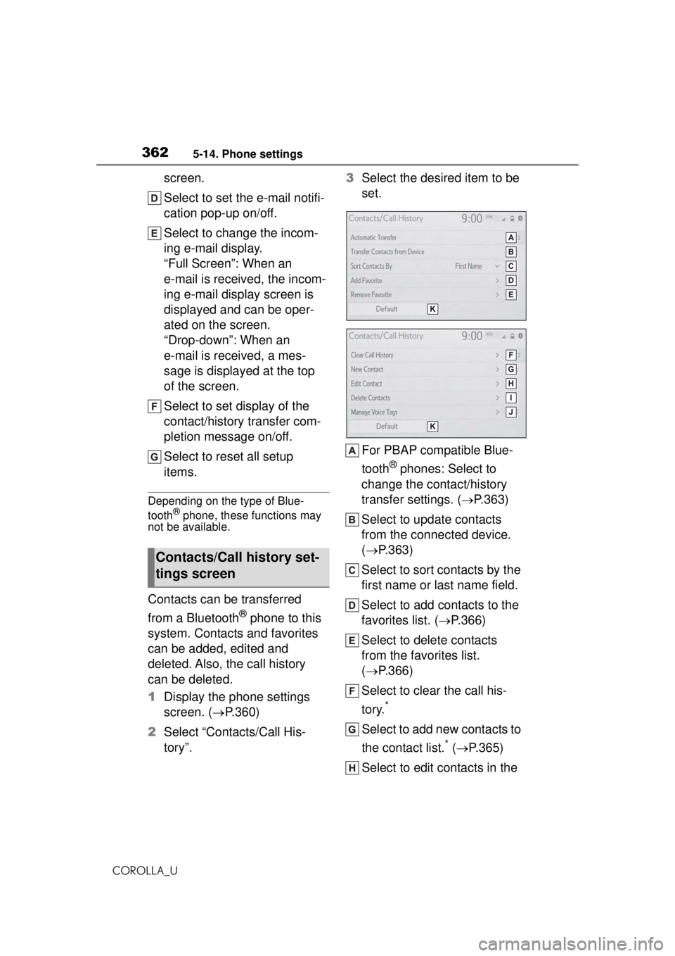 TOYOTA COROLLA 2020 Owners Manual (in English) 3625-14. Phone settings
COROLLA_U
screen.
Select to set the e-mail notifi-
cation pop-up on/off.
Select to change the incom-
ing e-mail display.
“Full Screen”: When an
e-mail is received, the inc TOYOTA COROLLA 2020 Owners Manual (in English) 3625-14. Phone settings
COROLLA_U
screen.
Select to set the e-mail notifi-
cation pop-up on/off.
Select to change the incom-
ing e-mail display.
“Full Screen”: When an
e-mail is received, the inc