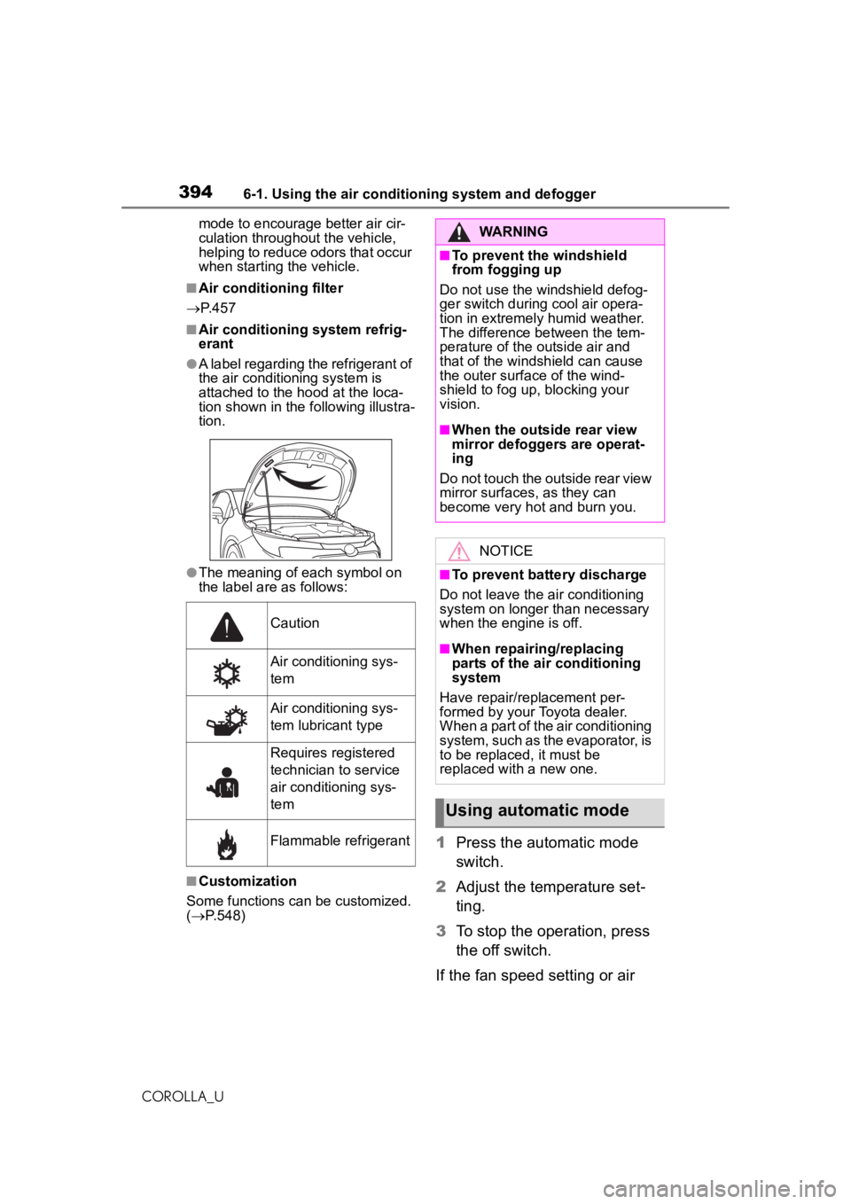 TOYOTA COROLLA 2020 Owners Manual (in English) 3946-1. Using the air conditioning system and defogger
COROLLA_Umode to encourage better air cir-
culation throughout the vehicle,
helping to reduce odors that occur
when starting the vehicle.
■Ai TOYOTA COROLLA 2020 Owners Manual (in English) 3946-1. Using the air conditioning system and defogger
COROLLA_Umode to encourage better air cir-
culation throughout the vehicle,
helping to reduce odors that occur
when starting the vehicle.
■Ai