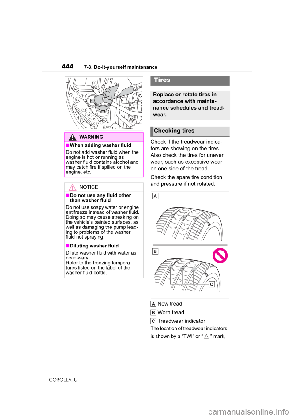 TOYOTA COROLLA 2020   (in English) Service Manual 4447-3. Do-it-yourself maintenance
COROLLA_U
Check if the treadwear indica-
tors are showing on the tires. 
Also check the tires for uneven 
wear, such as excessive wear 
on one side of the tread.
Che