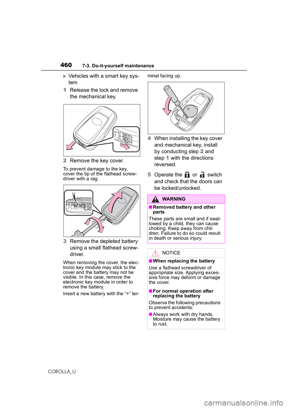 TOYOTA COROLLA 2020 Owners Manual (in English) 4607-3. Do-it-yourself maintenance
COROLLA_U
Vehicles with a smart key sys-
tem
1 Release the lock and remove
the mechanical key.
2 Remove the key cover.
To prevent damage to the key,
cover the t TOYOTA COROLLA 2020 Owners Manual (in English) 4607-3. Do-it-yourself maintenance
COROLLA_U
Vehicles with a smart key sys-
tem
1 Release the lock and remove
the mechanical key.
2 Remove the key cover.
To prevent damage to the key,
cover the t