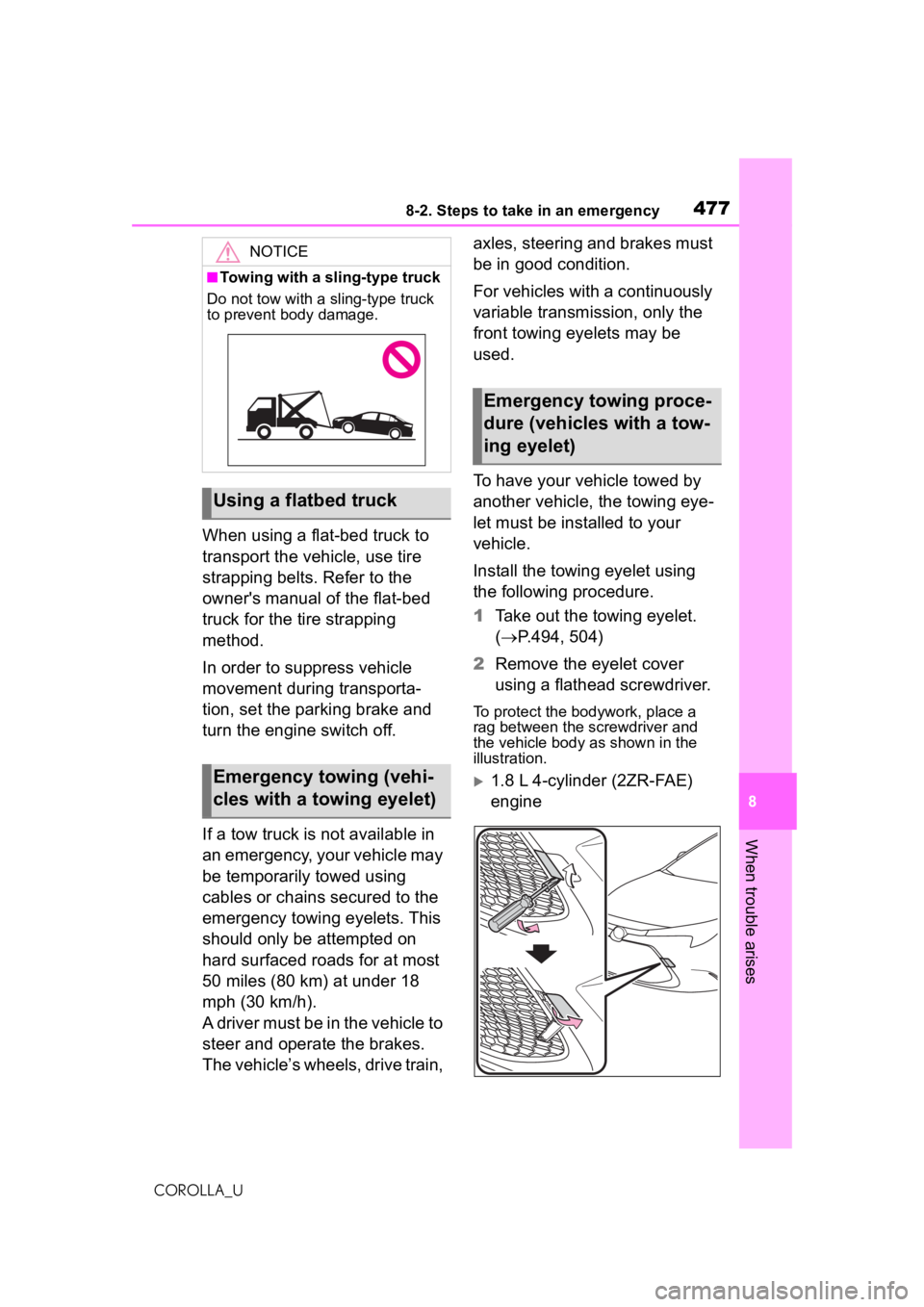 TOYOTA COROLLA 2020 Owners Manual (in English) 4778-2. Steps to take in an emergency
COROLLA_U
8
When trouble arises
When using a flat-bed truck to
transport the vehicle, use tire
strapping belts. Refer to the
owners manual of the flat-bed
tr TOYOTA COROLLA 2020 Owners Manual (in English) 4778-2. Steps to take in an emergency
COROLLA_U
8
When trouble arises
When using a flat-bed truck to
transport the vehicle, use tire
strapping belts. Refer to the
owners manual of the flat-bed
tr