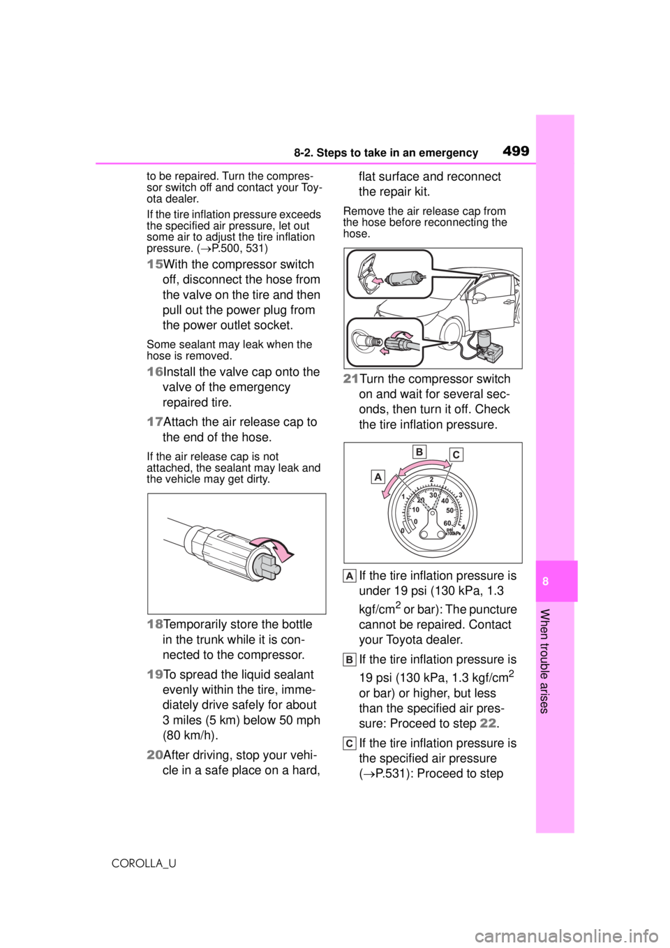 TOYOTA COROLLA 2020 Owners Manual (in English) 4998-2. Steps to take in an emergency
COROLLA_U
8
When trouble arises
to be repaired. Turn the compres-
sor switch off and contact your Toy-
ota dealer.
If the tire inflation pressure exceeds
the spe TOYOTA COROLLA 2020 Owners Manual (in English) 4998-2. Steps to take in an emergency
COROLLA_U
8
When trouble arises
to be repaired. Turn the compres-
sor switch off and contact your Toy-
ota dealer.
If the tire inflation pressure exceeds
the spe