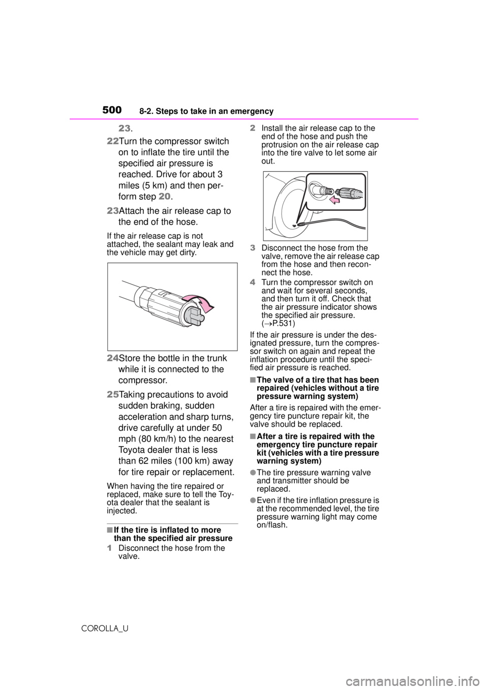 TOYOTA COROLLA 2020 Owners Manual (in English) 5008-2. Steps to take in an emergency
COROLLA_U
23.
22 Turn the compressor switch
on to inflate the tire until the
specified air pressure is
reached. Drive for about 3
miles (5 km) and then per-
f TOYOTA COROLLA 2020 Owners Manual (in English) 5008-2. Steps to take in an emergency
COROLLA_U
23.
22 Turn the compressor switch
on to inflate the tire until the
specified air pressure is
reached. Drive for about 3
miles (5 km) and then per-
f