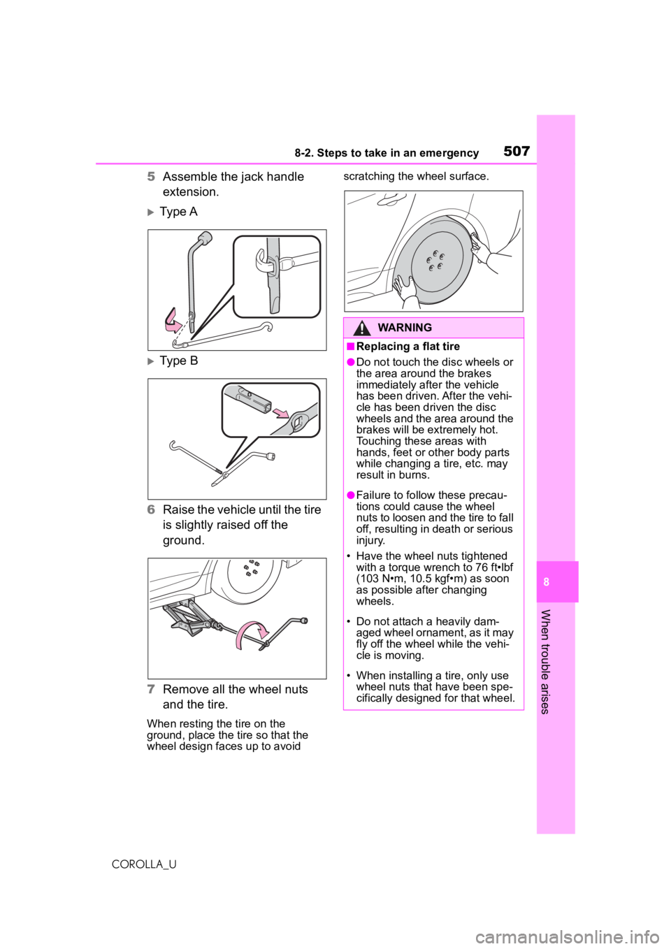 TOYOTA COROLLA 2020 Owners Manual (in English) 5078-2. Steps to take in an emergency
COROLLA_U
8
When trouble arises
5 Assemble the jack handle
extension.
Ty p e A
Ty p e B
6 Raise the vehicle until the tire
is slightly raised off the
gro TOYOTA COROLLA 2020 Owners Manual (in English) 5078-2. Steps to take in an emergency
COROLLA_U
8
When trouble arises
5 Assemble the jack handle
extension.
Ty p e A
Ty p e B
6 Raise the vehicle until the tire
is slightly raised off the
gro