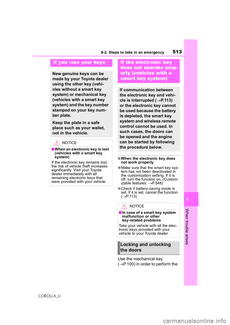 TOYOTA COROLLA 2020   (in English) Service Manual 5138-2. Steps to take in an emergency
COROLLA_U
8
When trouble arises
■When the electronic key does 
not work properly
●Make sure that the smart key sys-
tem has not been deactivated in 
the custo