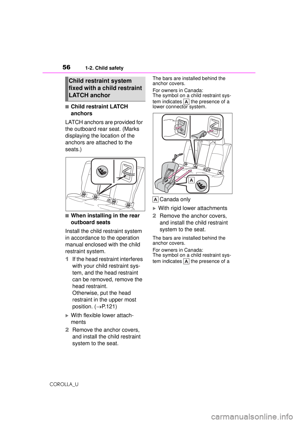 TOYOTA COROLLA 2020   (in English) Workshop Manual 561-2. Child safety
COROLLA_U
■Child restraint LATCH 
anchors
LATCH anchors are provided for 
the outboard rear seat. (Marks 
displaying the location of the 
anchors are attached to the 
seats.)
■