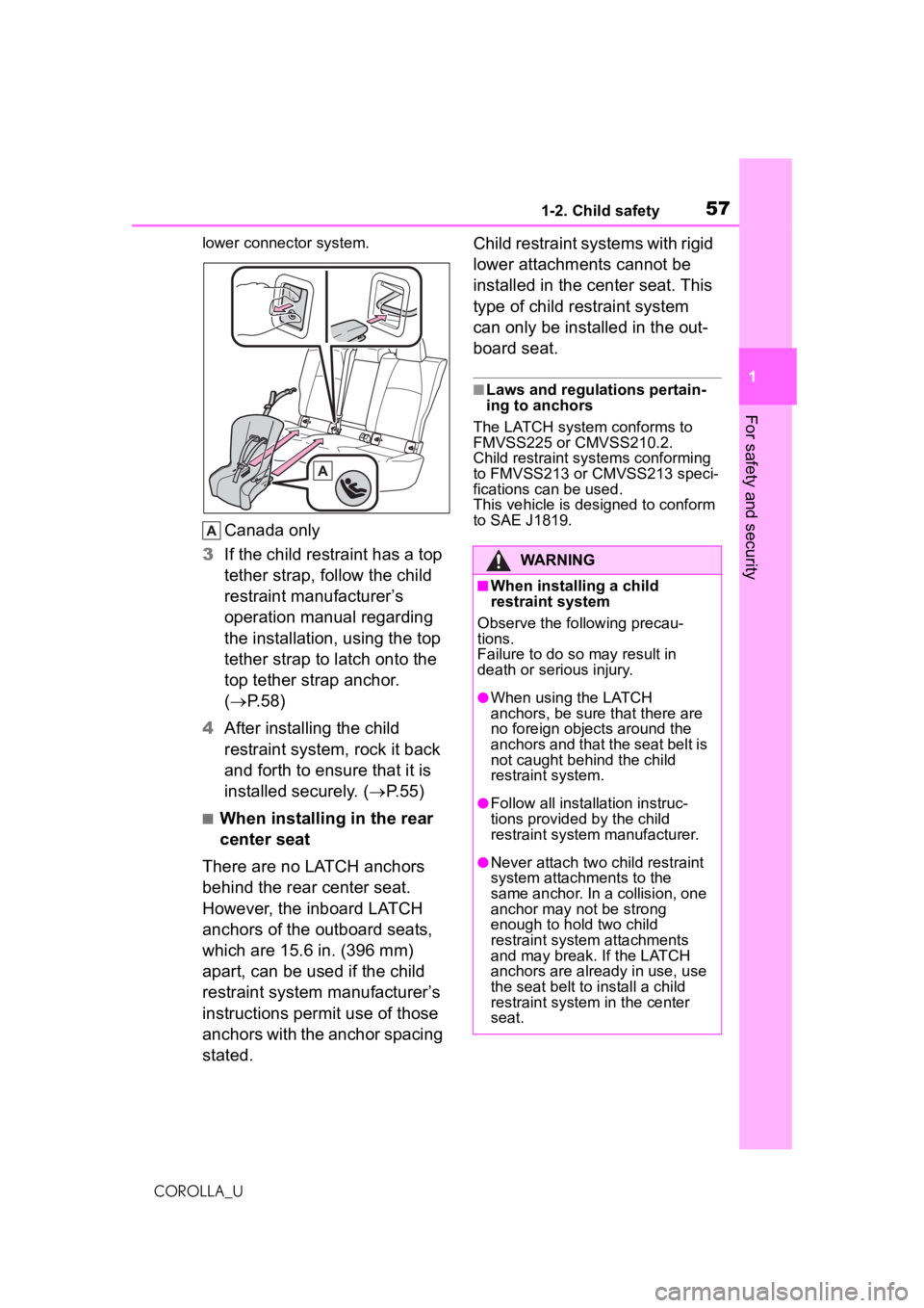 TOYOTA COROLLA 2020   (in English) Workshop Manual 571-2. Child safety
COROLLA_U
1
For safety and security
lower connec tor system.
Canada only
3 If the child restraint has a top 
tether strap, follow the child 
restraint manufacturer’s 
operation m