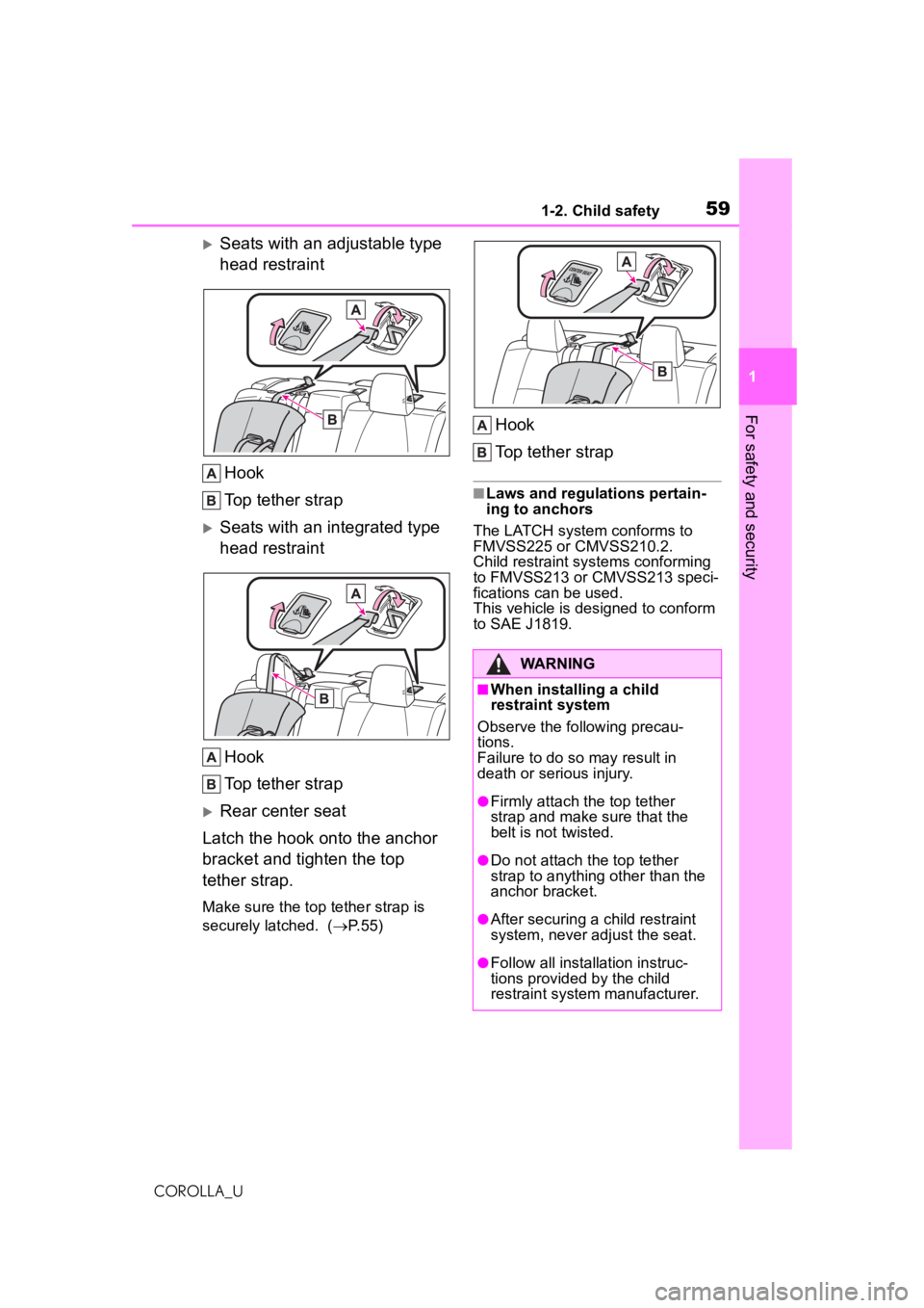 TOYOTA COROLLA 2020   (in English) Workshop Manual 591-2. Child safety
COROLLA_U
1
For safety and security
Seats with an adjustable type 
head restraint Hook
Top tether strap
Seats with an integrated type 
head restraint
Hook
Top tether strap
